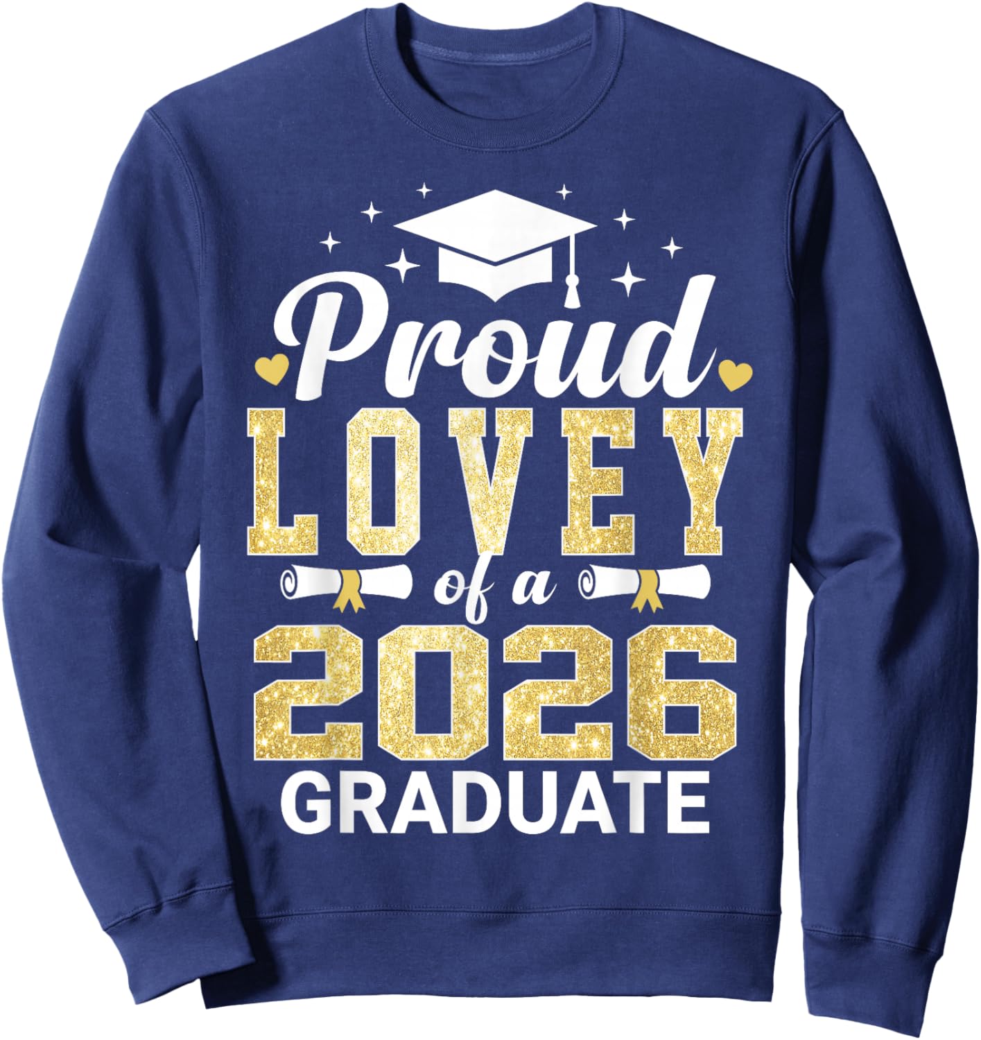 Proud Lovey of A 2026 Graduate Class of Graduation Sweatshirt - Sweatshirt | Navy