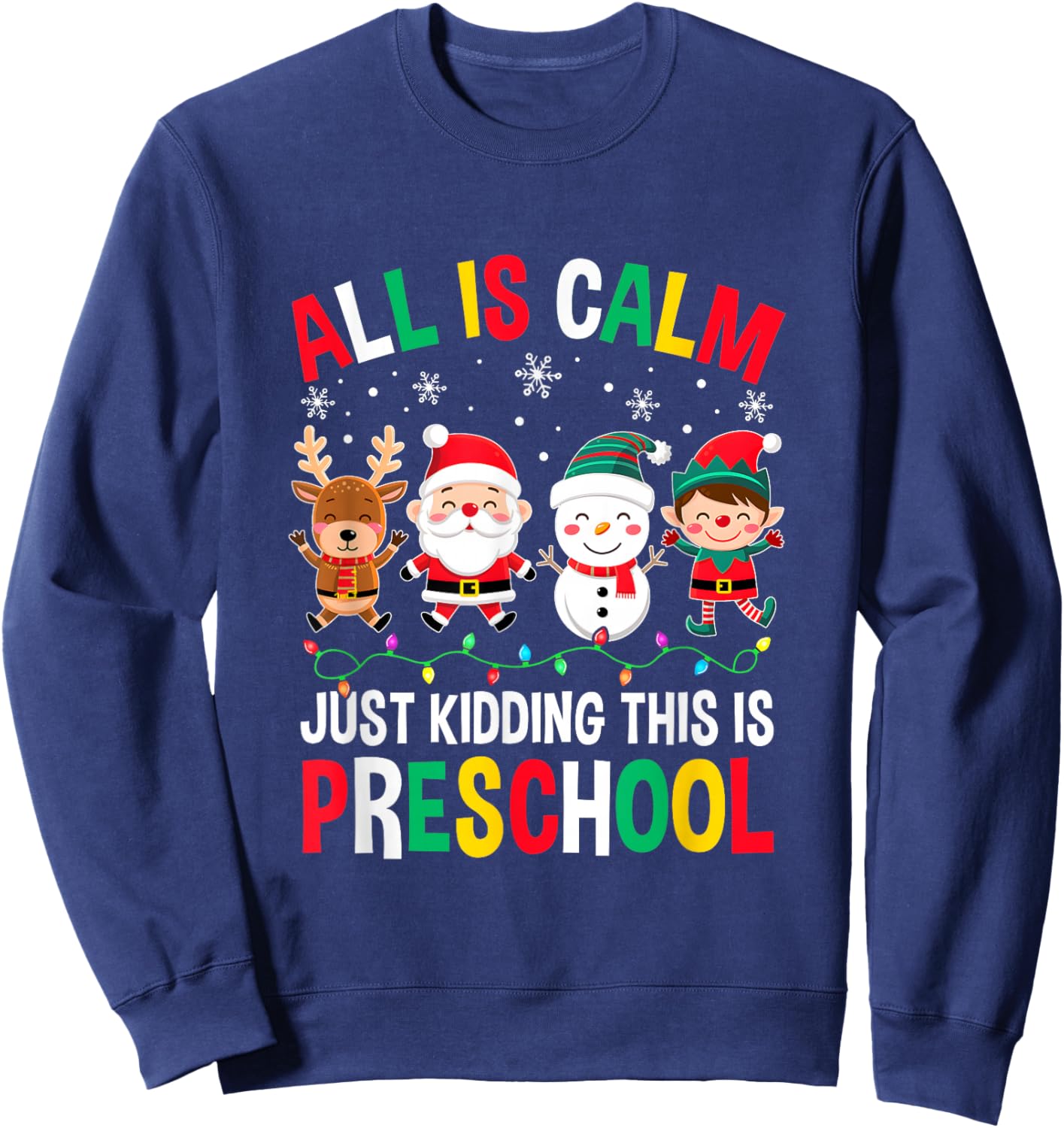 All Is Calm Just Kidding This Is Preschool Christmas Sweatshirt - Sweatshirt | Navy