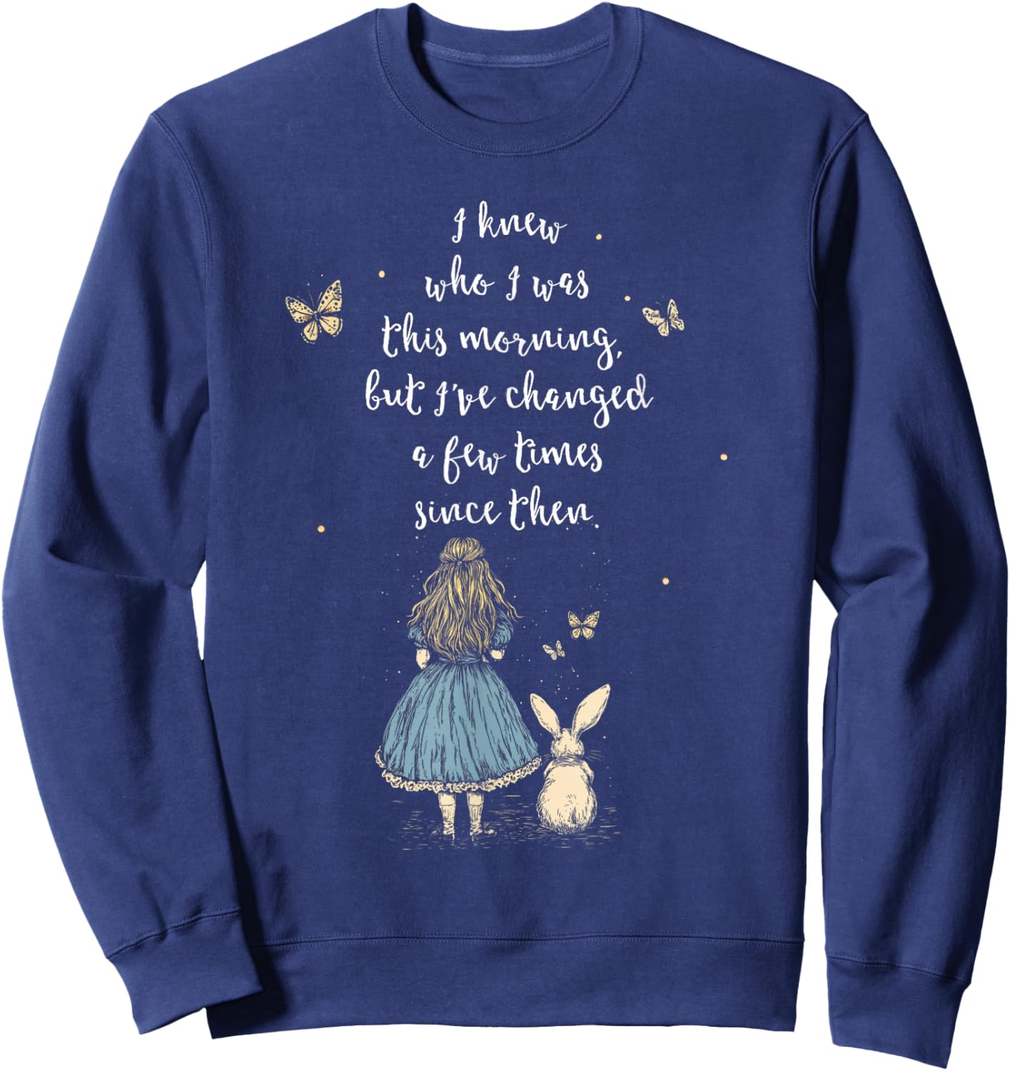 Alice in Wonderland Quote - Whimsical Fantasy World Rabbit , black, S Sweatshirt - Sweatshirt | Navy