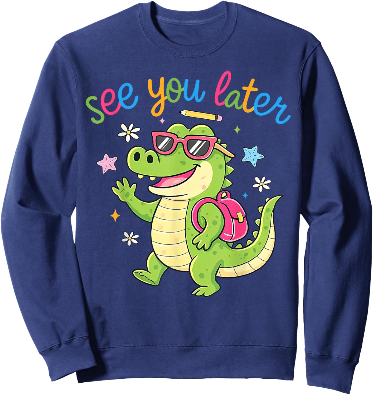 See You Later Teacher Summer Alligator Last Day of School Sweatshirt - Sweatshirt | Navy