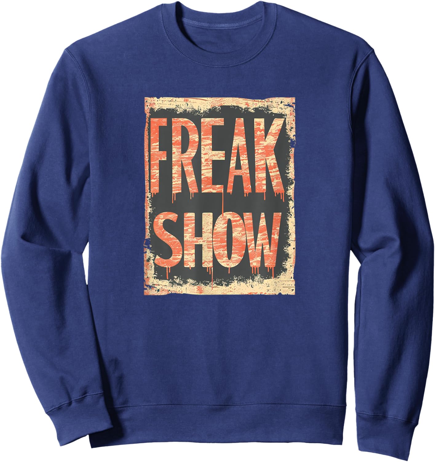 Funny Freak Show Statement Costume for Boys and Girls Sweatshirt - Sweatshirt | Navy