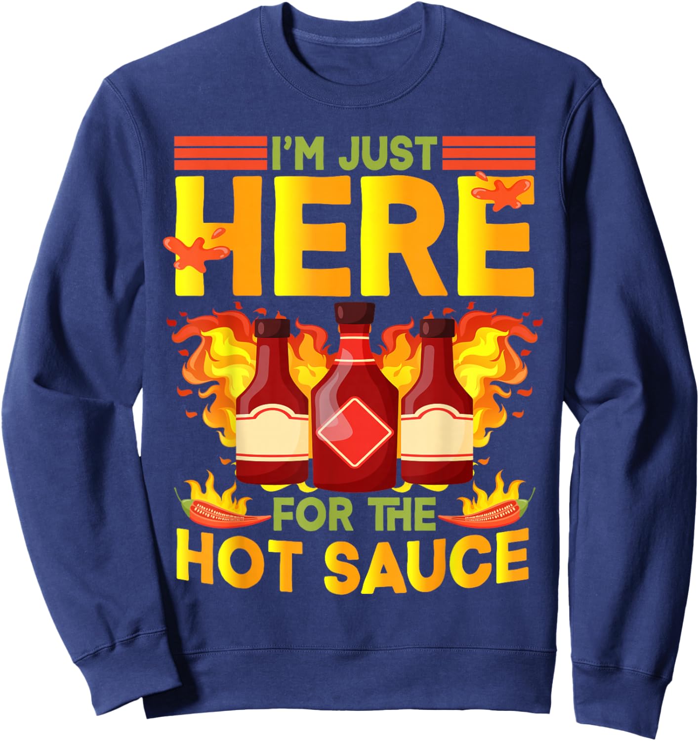 Mexican Food I'm Just Here For The Hot Sauce Hot Sauces Sweatshirt - Sweatshirt | Navy