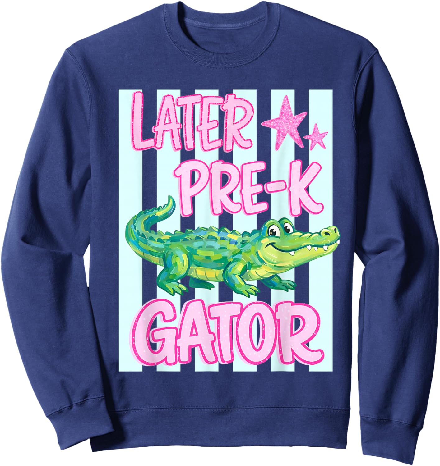 Later Pre K Gator Alligator Funny Meme Last Day of School Sweatshirt - Sweatshirt | Navy