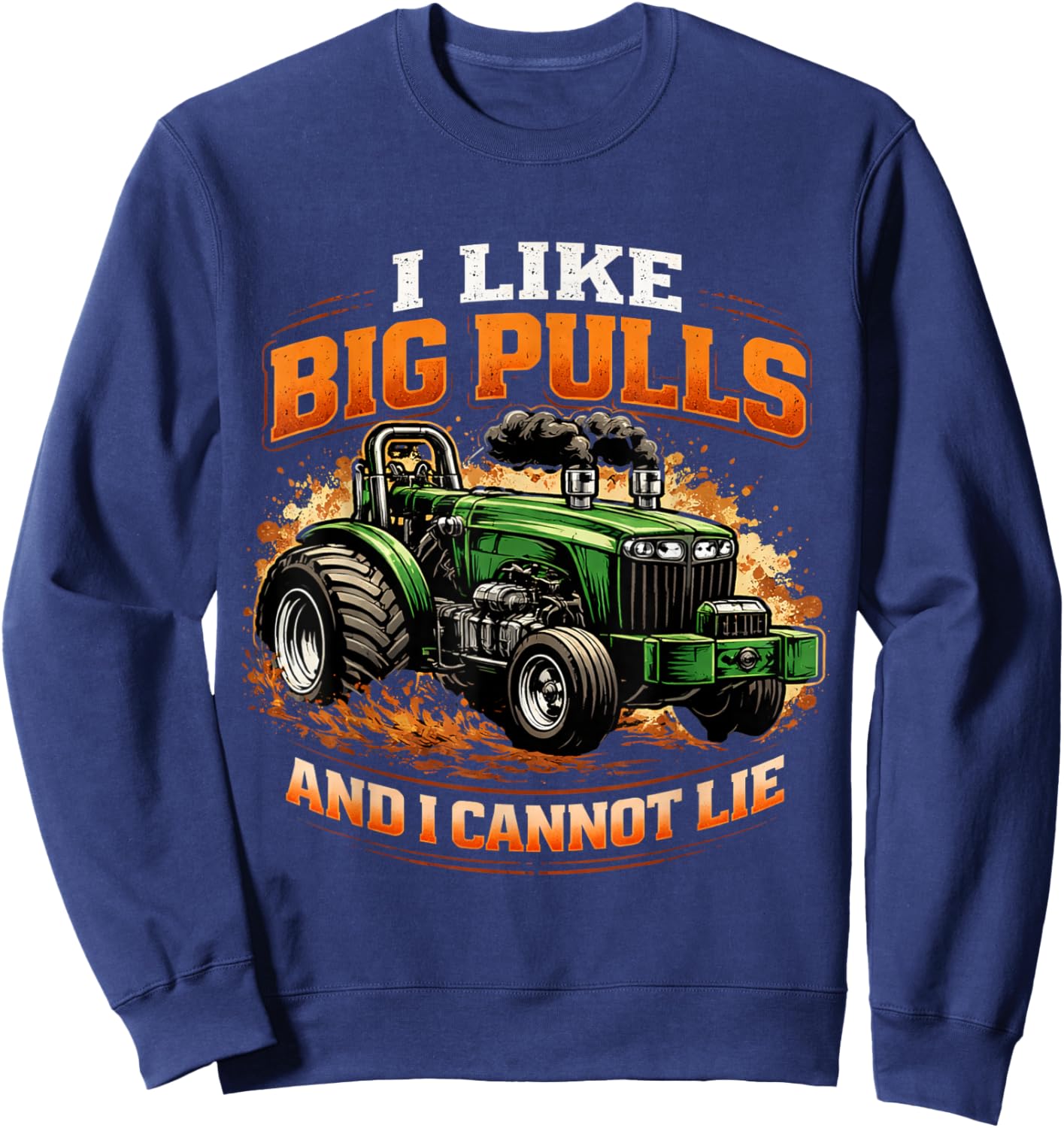 Funny Tractor Pull, I Like Big Pulls, Power Pulling, Diesel Sweatshirt - Sweatshirt | Navy