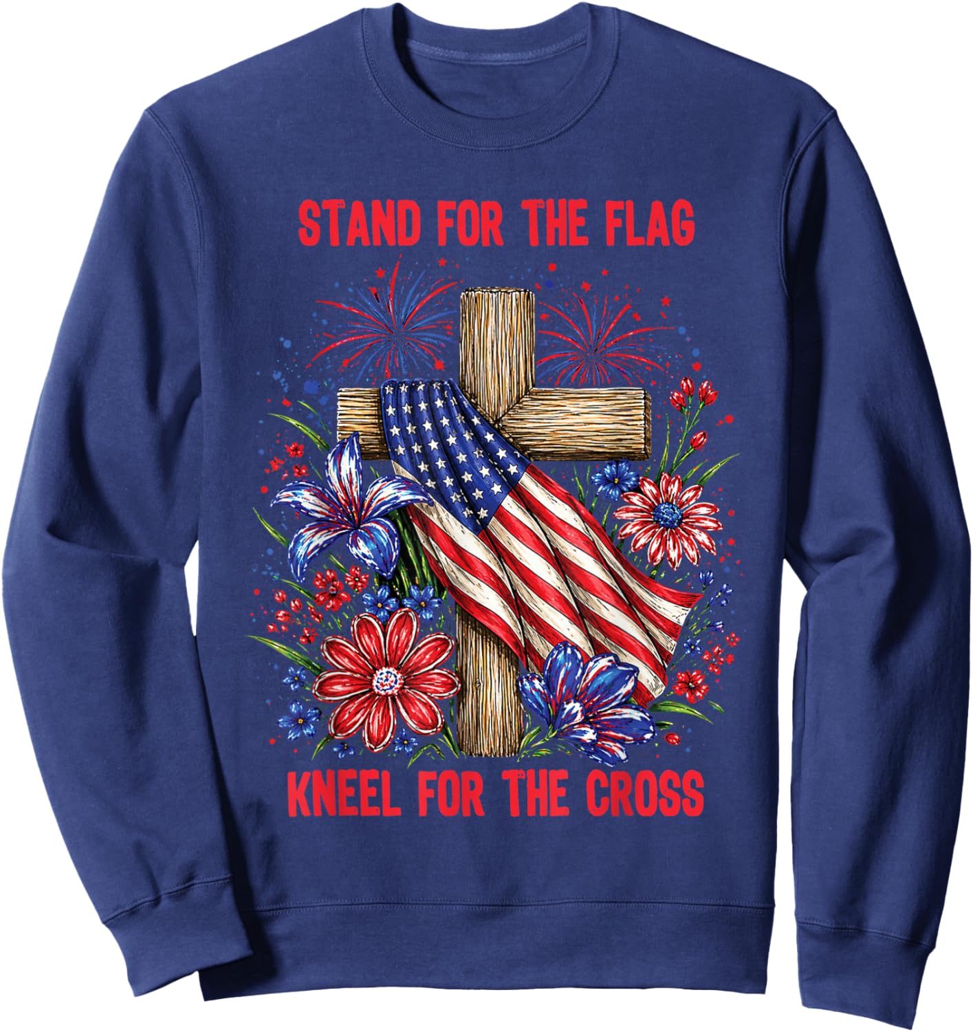 Christian Floral Kneel for Cross Stand America Flag Faith Sweatshirt - Sweatshirt | Navy