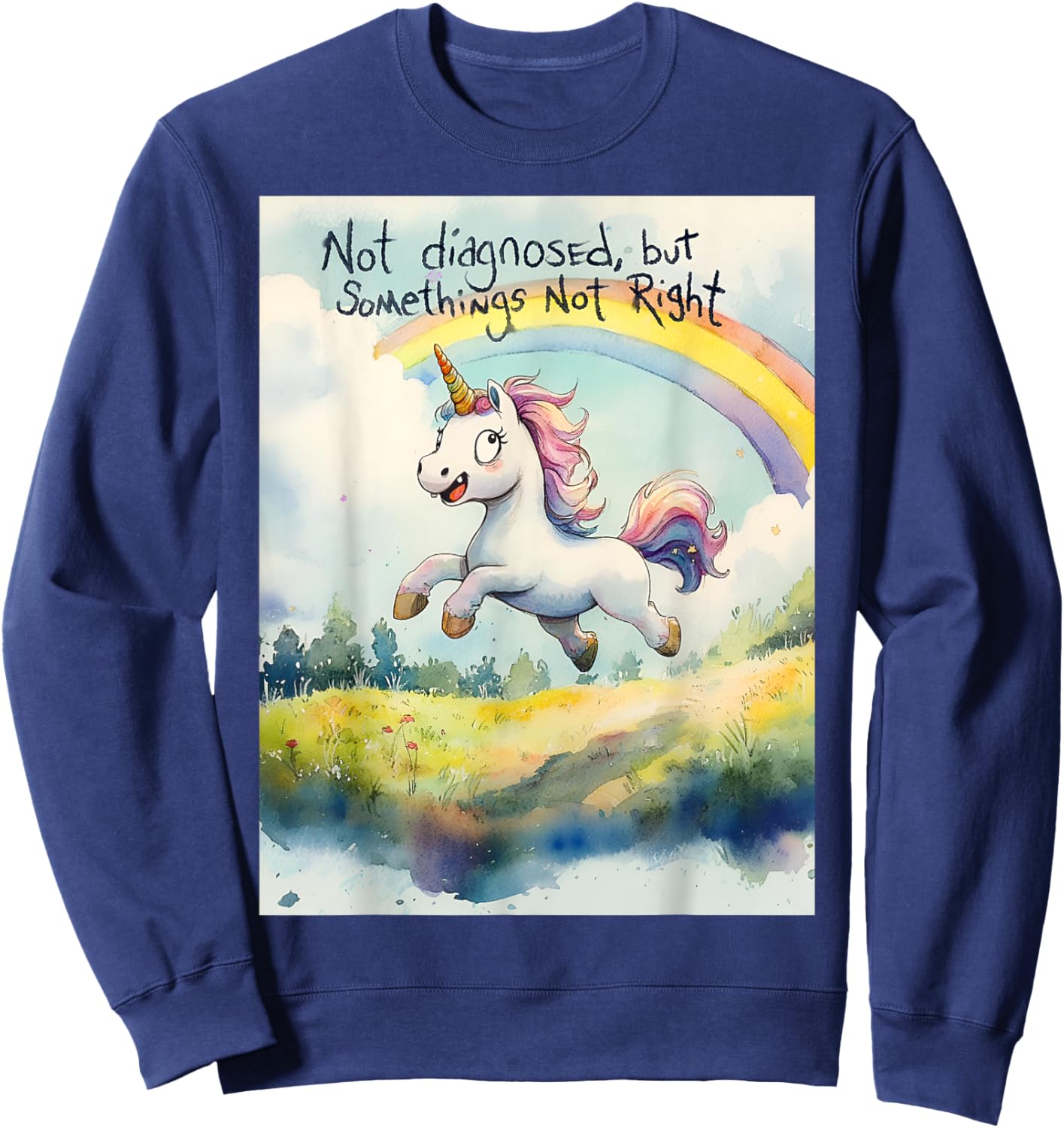 Undiagnosed But Something Ain't Right Unicorn Funny Saying Sweatshirt - Sweatshirt | Navy