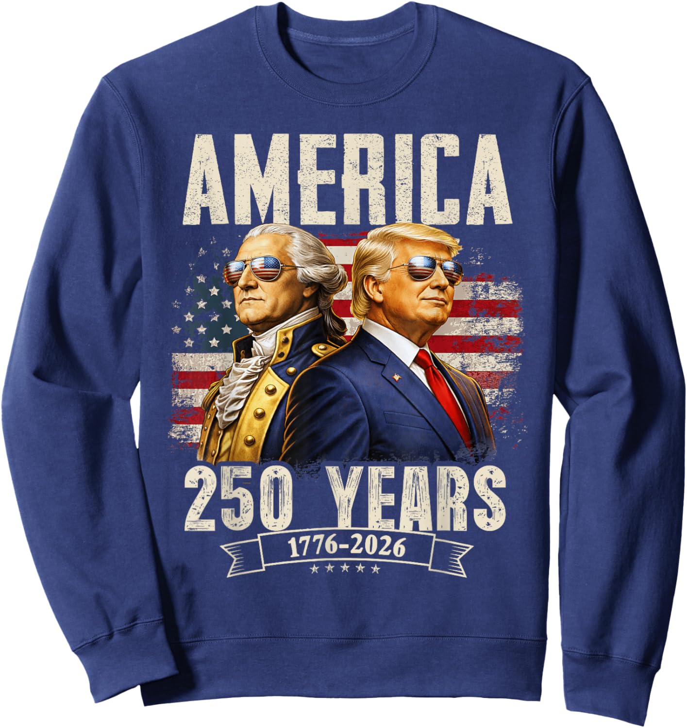 Funny 250 Years America Anniversary 250th Trump Washington Sweatshirt - Sweatshirt | Navy