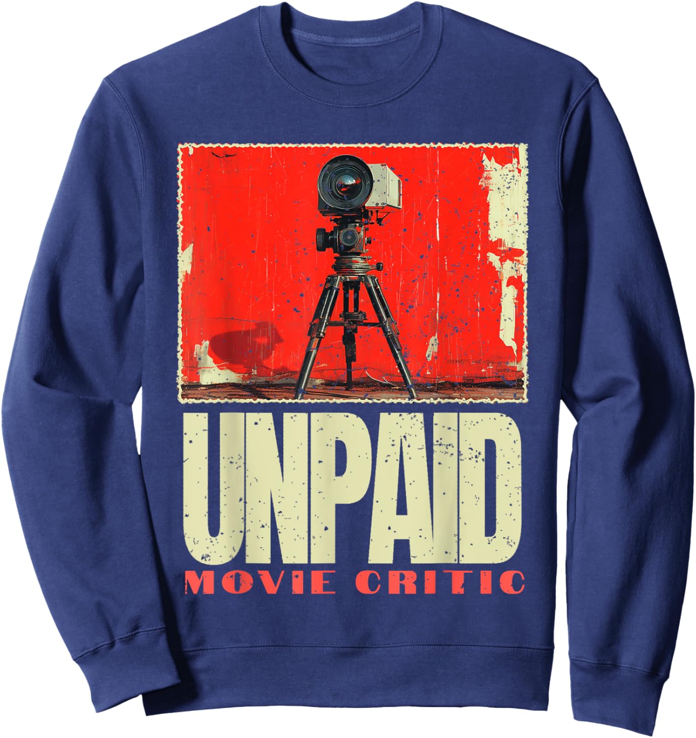 Unpaid Movie Critic Film, Vintage Cinema Motion Picture Fan Sweatshirt - Sweatshirt | Navy