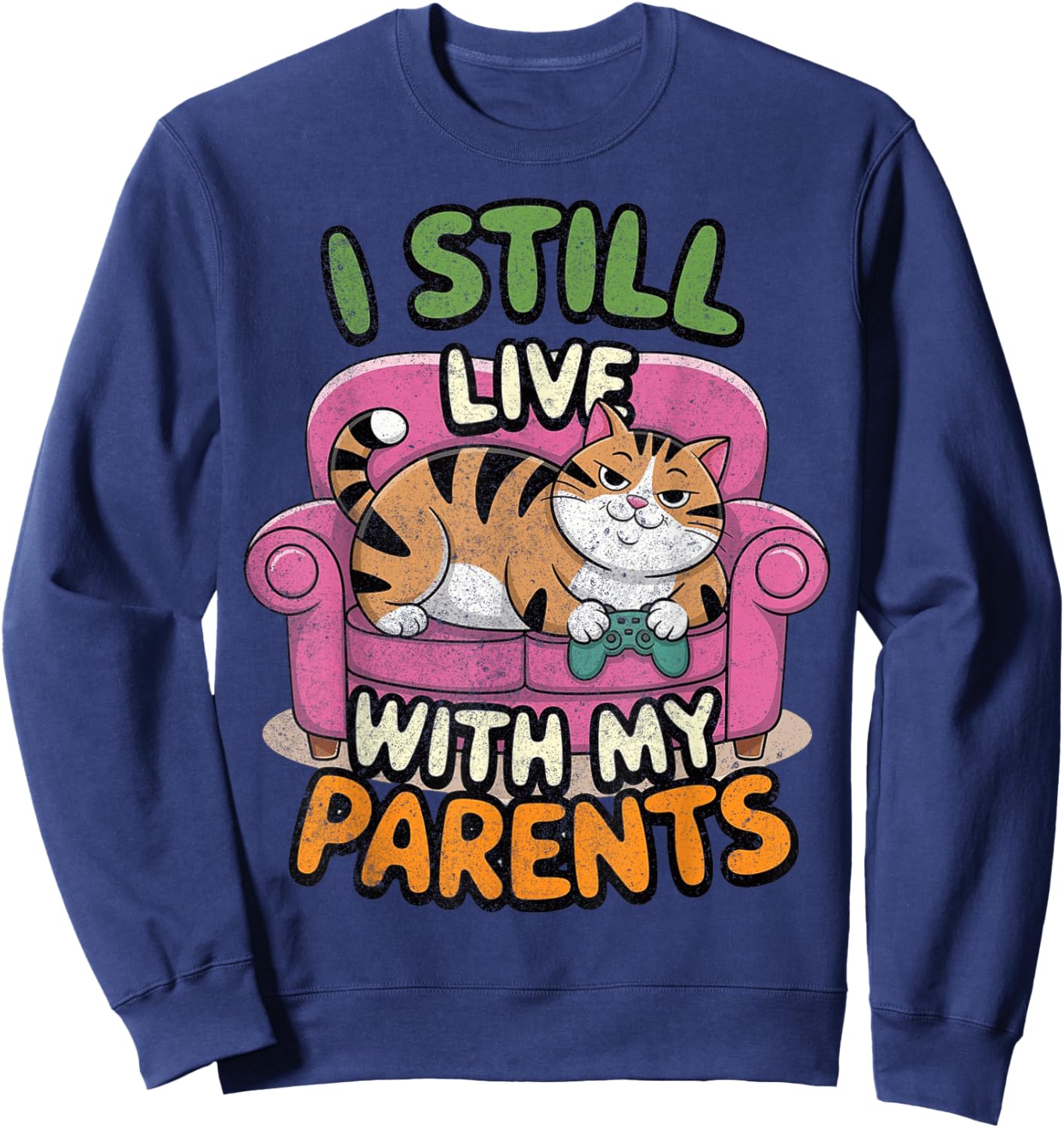 Funny Quote I Still Live With My Parents Funny Saying Sweatshirt - Sweatshirt | Navy