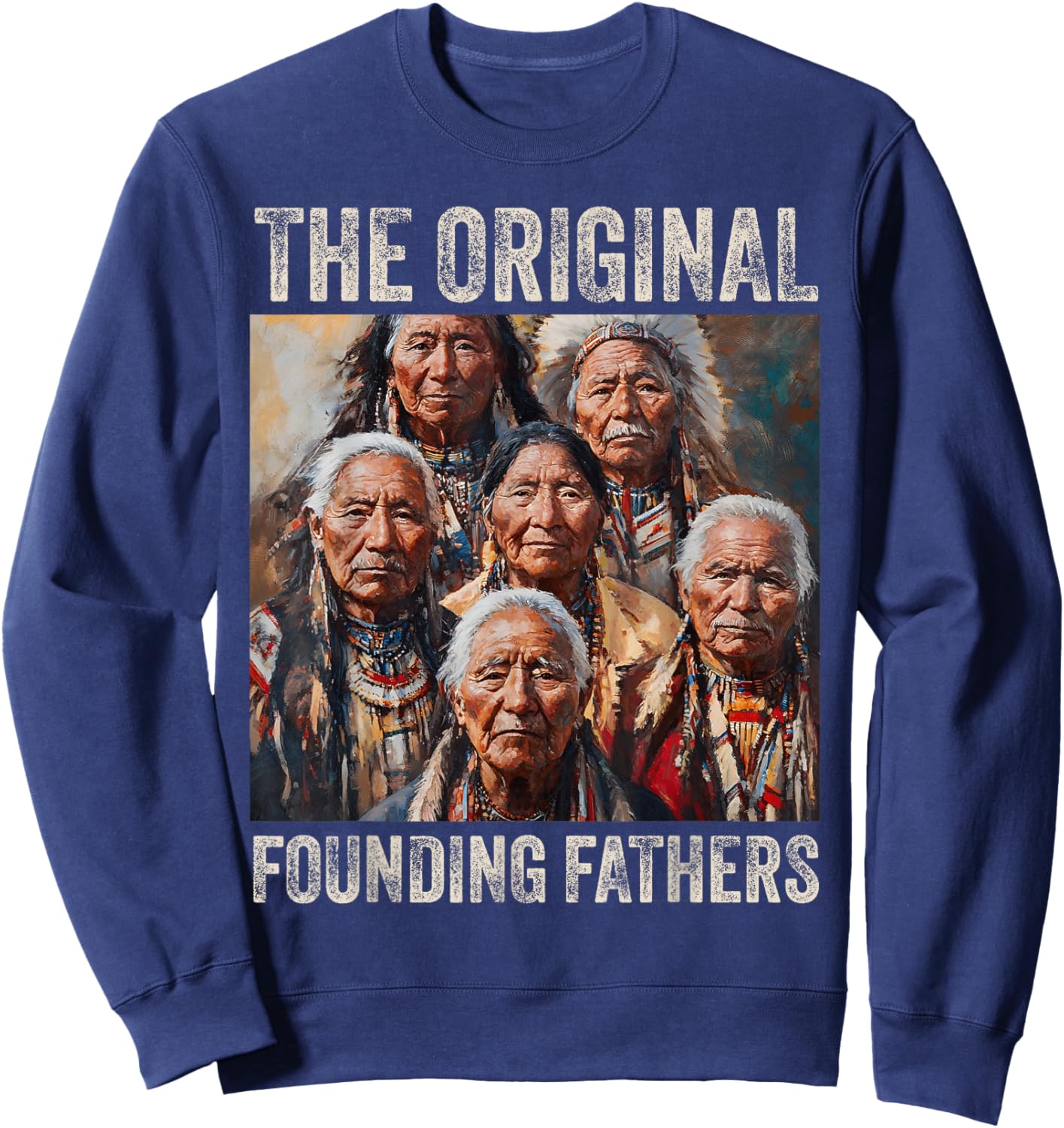 Original Founding Fathers Native American Tribe Sweatshirt - Sweatshirt | Navy