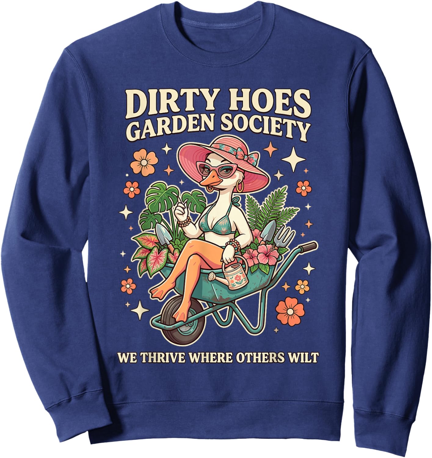 Dirty Hoes Garden Society Glamour Goose Plant Lover Gardener Sweatshirt - Sweatshirt | Navy