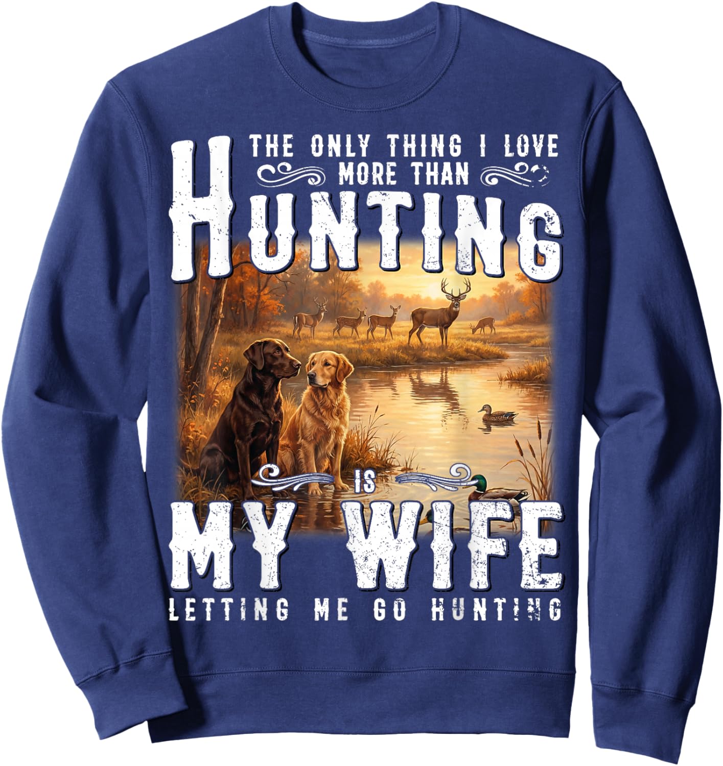 Funny Hunting The Only Thing I Love More Than Hunting Sweatshirt - Sweatshirt | Navy