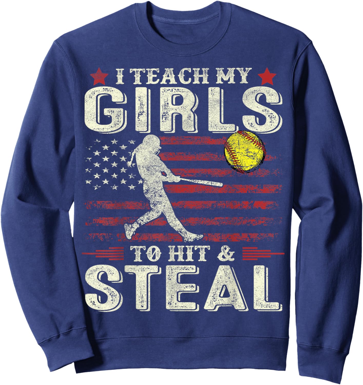 Softball Dad Mom US Flag I Teach My Girls To Hit And Steal Sweatshirt - Sweatshirt | Navy