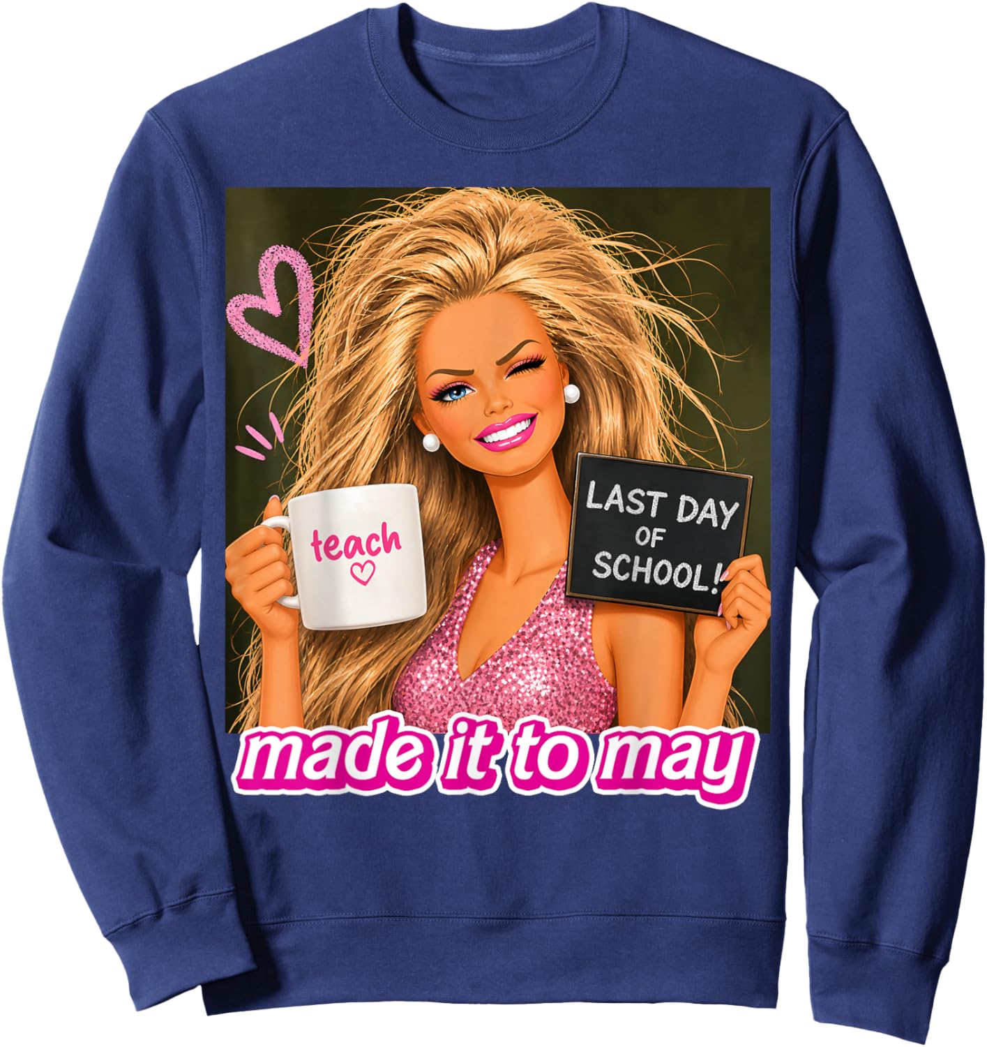 Last Day of School Teacher Shirt Funny Meme Made it to May Sweatshirt - Sweatshirt | Navy