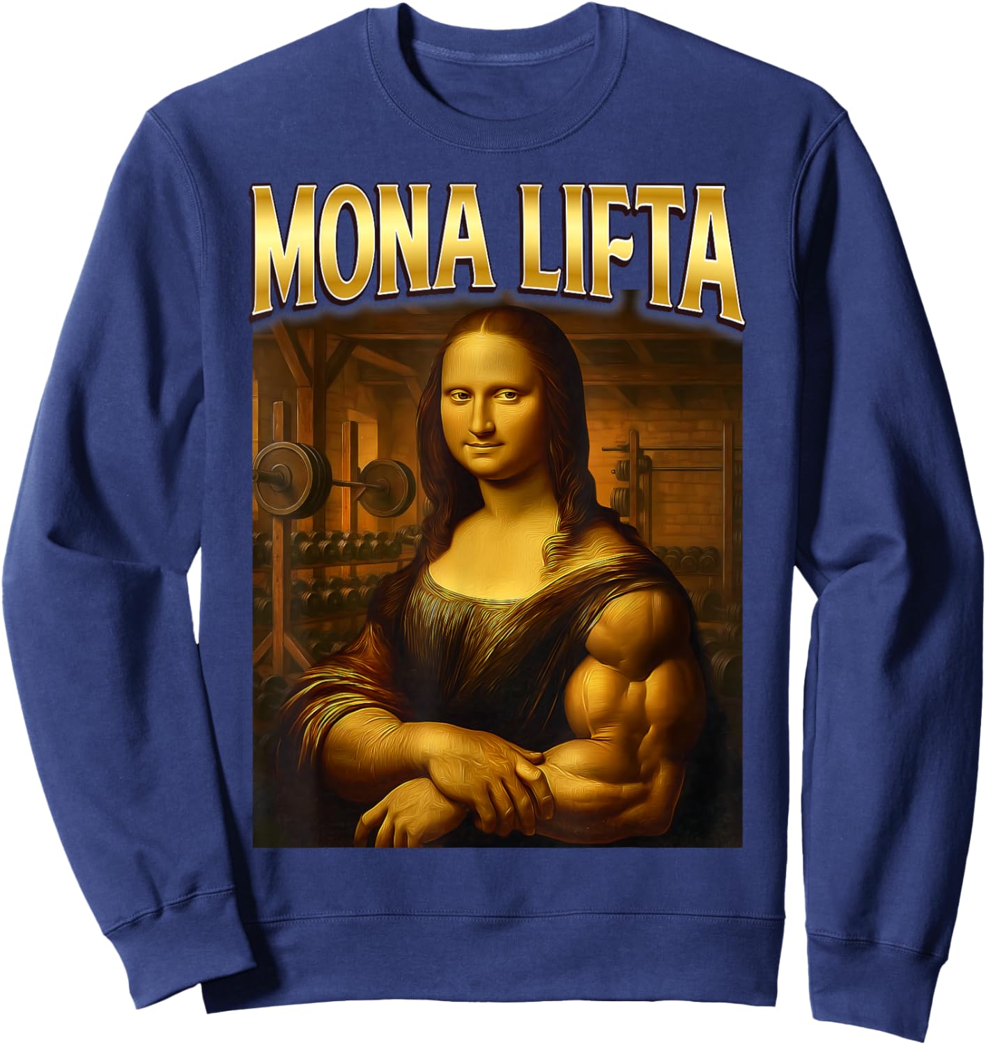 Mona Lisa Fitness Workout Weights Lifting Mona Lifta Funny Sweatshirt - Sweatshirt | Navy