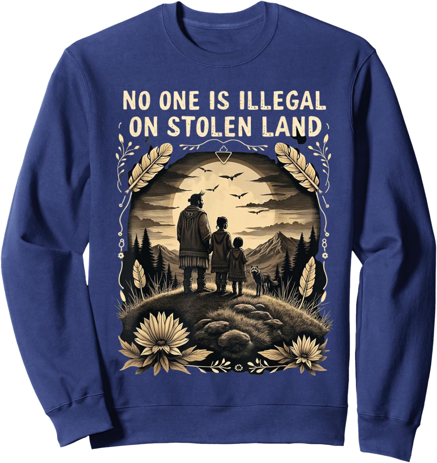 Native Americans No One Is Illegal on Stolen Land Sweatshirt - Sweatshirt | Navy