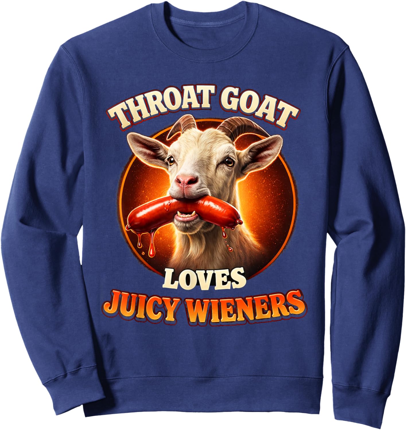 Funny Goat Swallows Juicy Wieners Inappropriate Adult Meme Sweatshirt - Sweatshirt | Navy