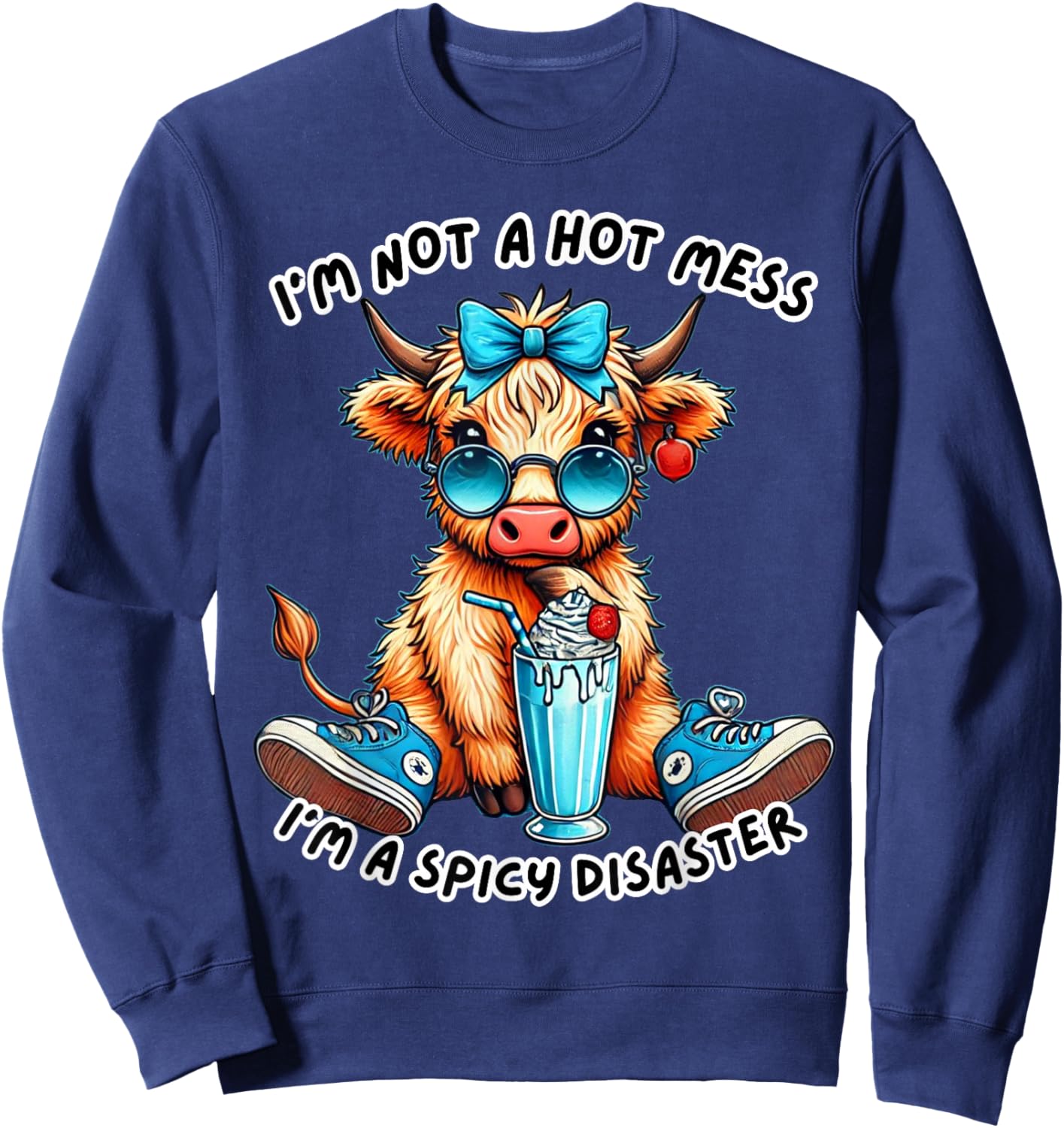 I'm Not A Hot Mess In A Spicy Disaster Cute Highland Cow Sweatshirt - Sweatshirt | Navy