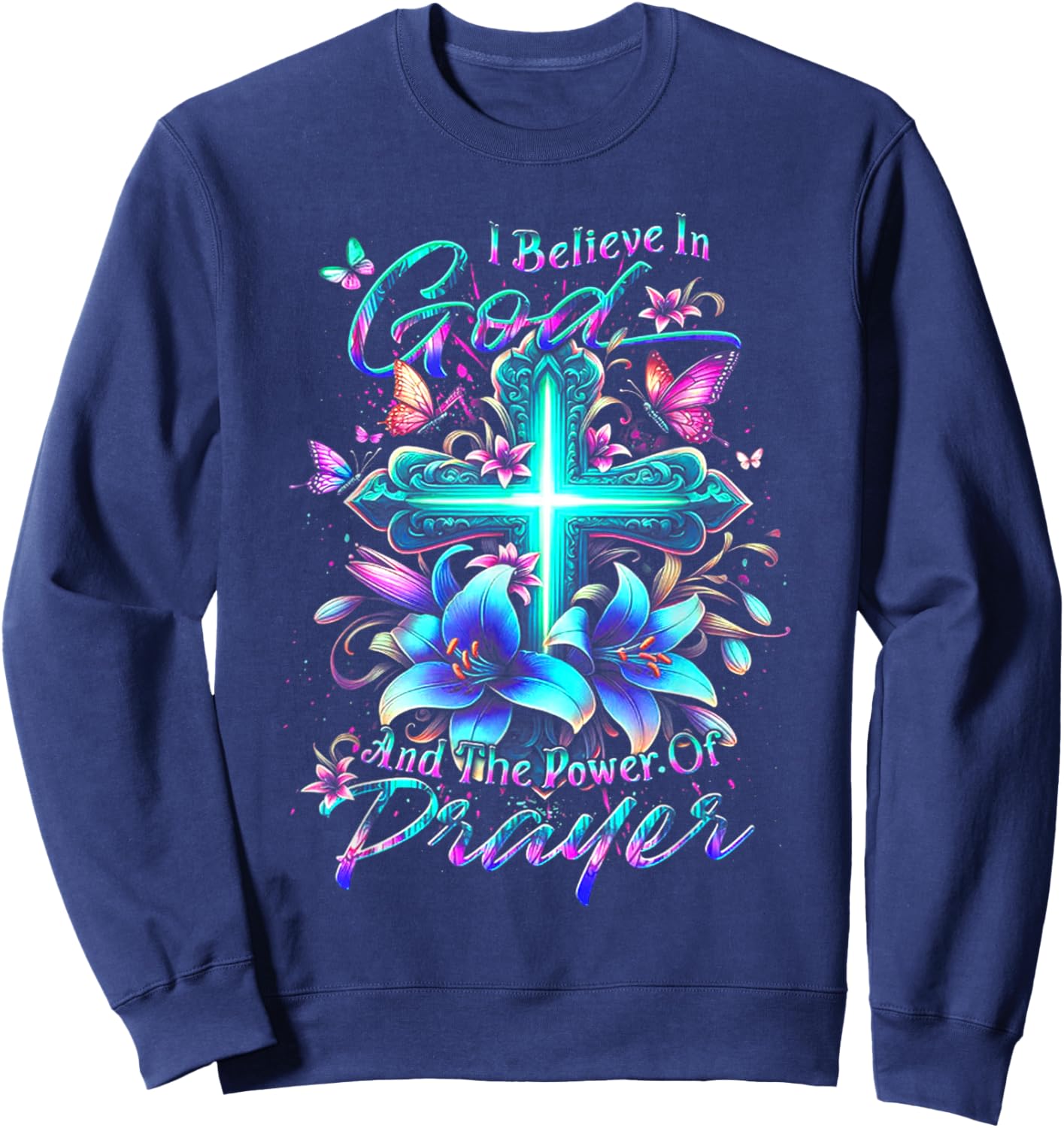 I Believe In God And The Power Of Prayer Sweatshirt - Sweatshirt | Navy