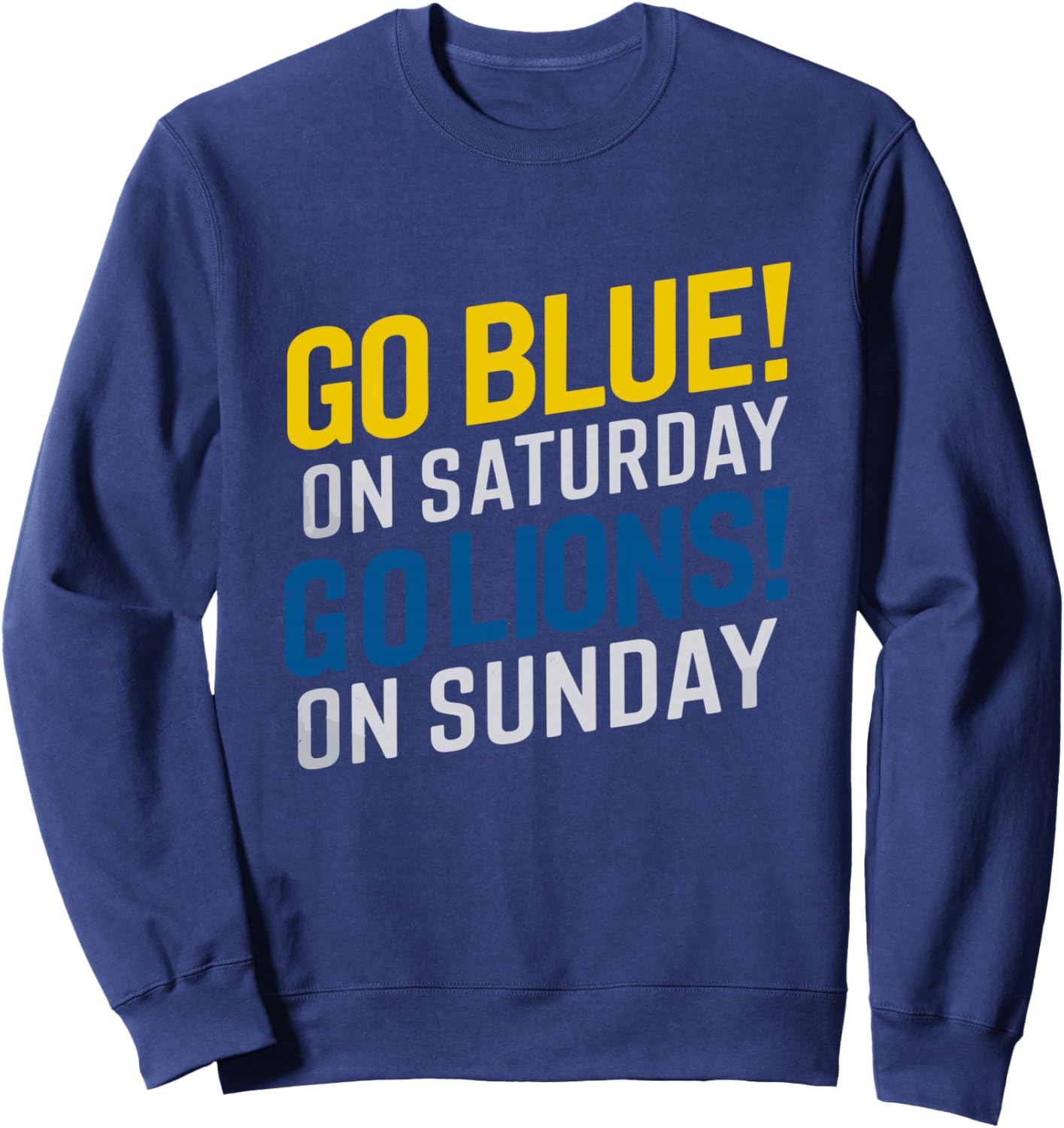 Go Blue On Saturday Go Lion On Sunday - Funny Gag Sweatshirt - Sweatshirt | Navy