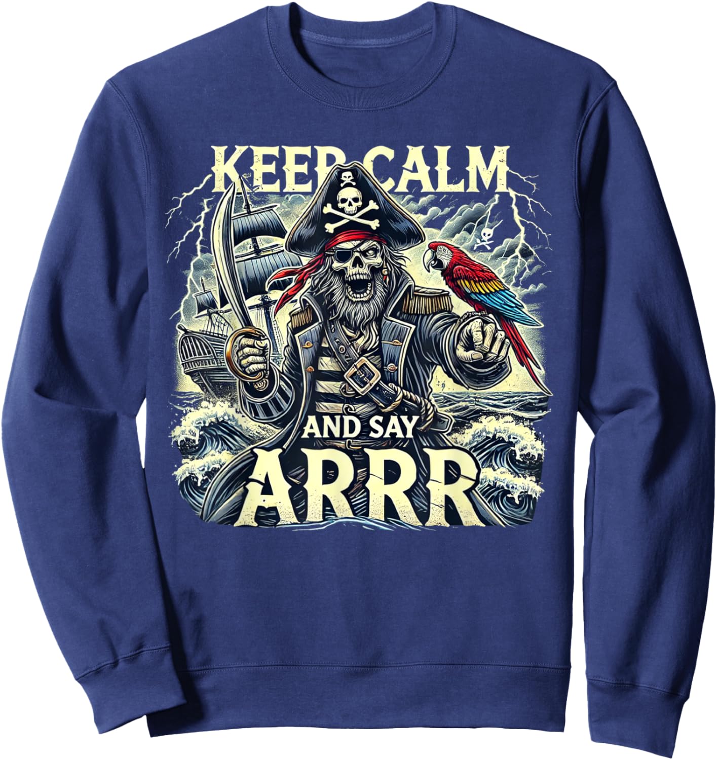 Keep Calm And Say "Arrrr" Talk Like A Pirate Day Sweatshirt - Sweatshirt | Navy