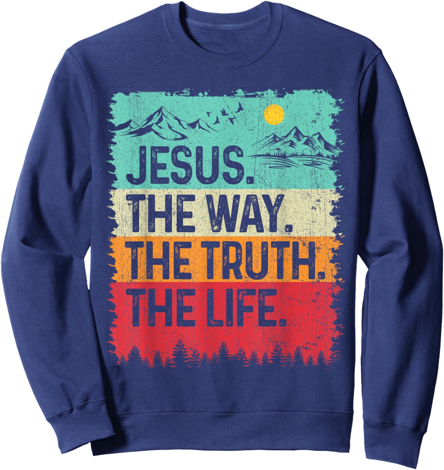 Jesus The Way Truth Life Retro Mountain Christian Bible Sweatshirt - Sweatshirt | Navy