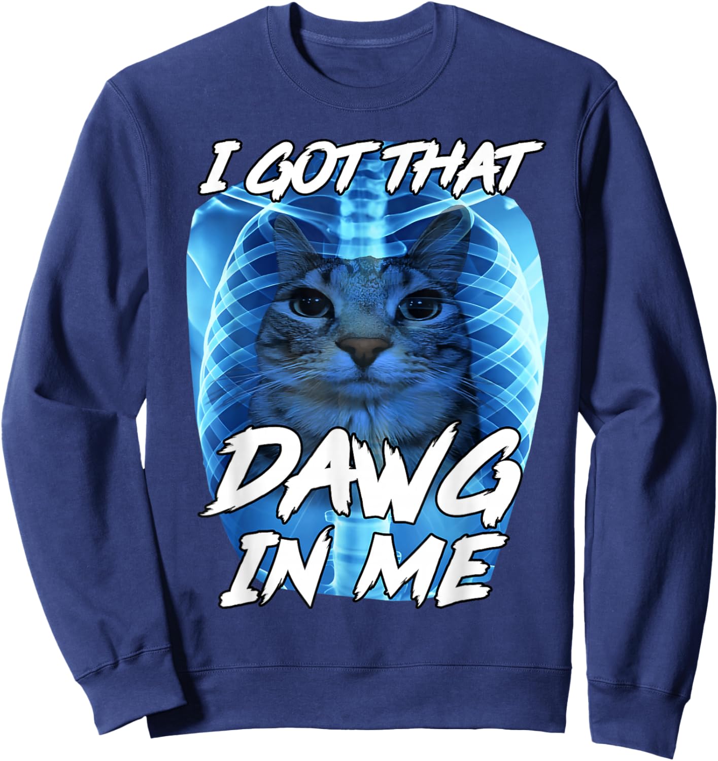 I Got That Dawg in Me Xray Cat Brainrot Funny Cat Meme Sweatshirt - Sweatshirt | Navy