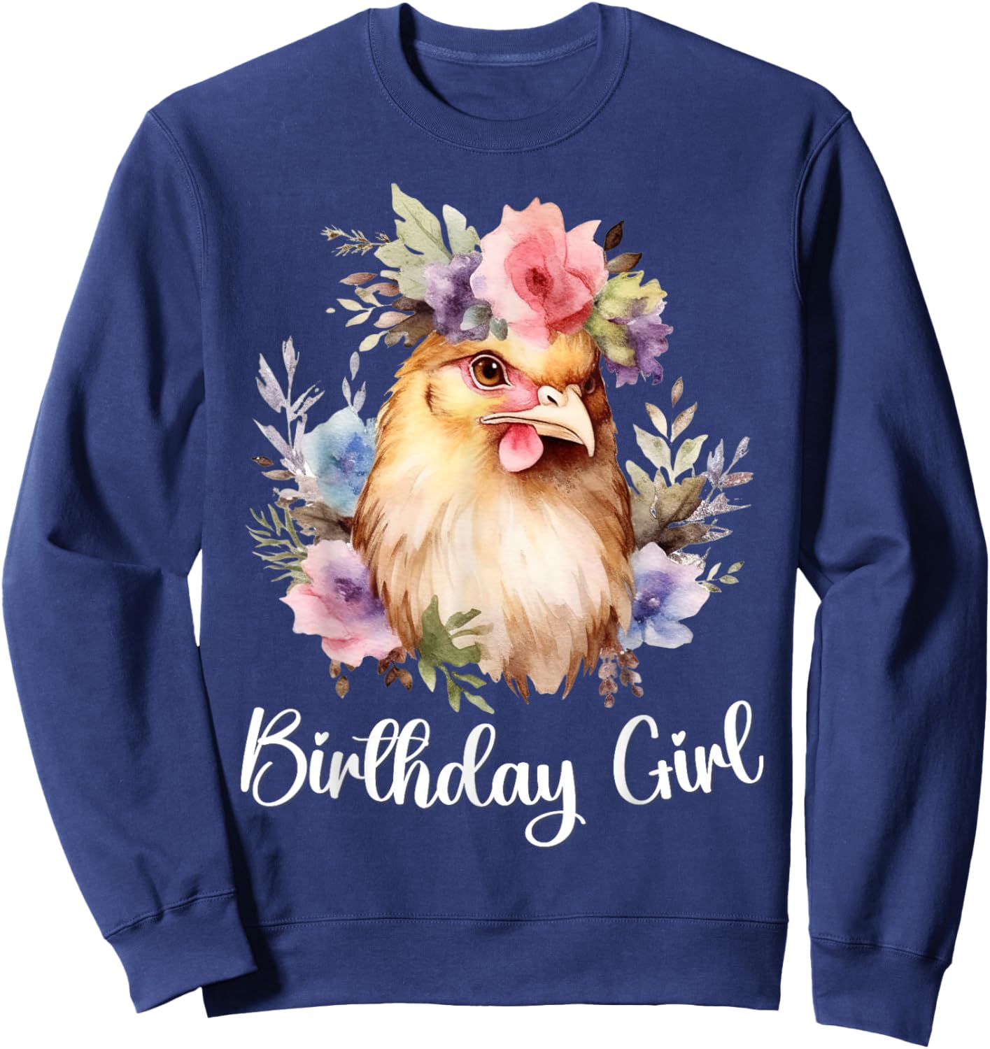 Chicken with Flowers for the Birthday Girl Sweatshirt - Sweatshirt | Navy