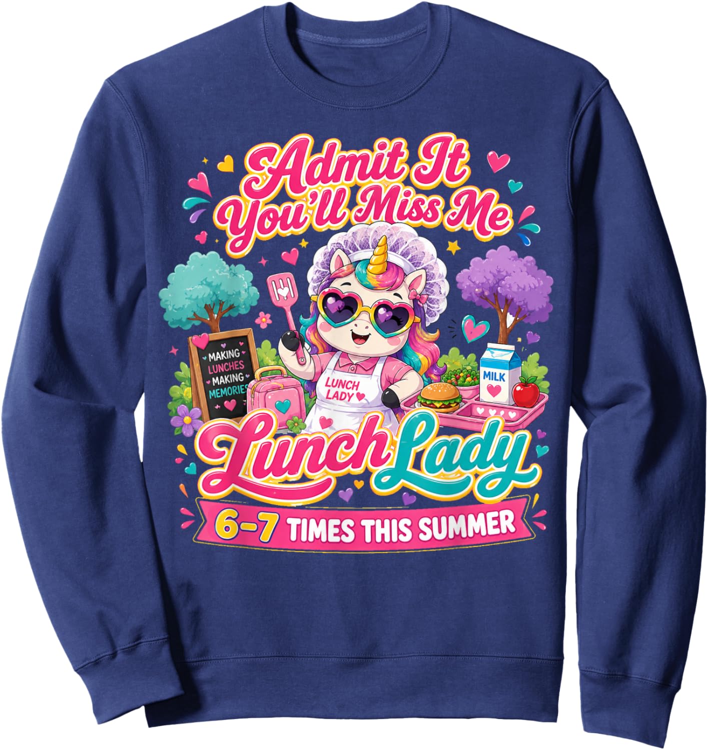 Lunch Lady Admit It You'll Miss Me 6-7 Times This Summer Sweatshirt - Sweatshirt | Navy