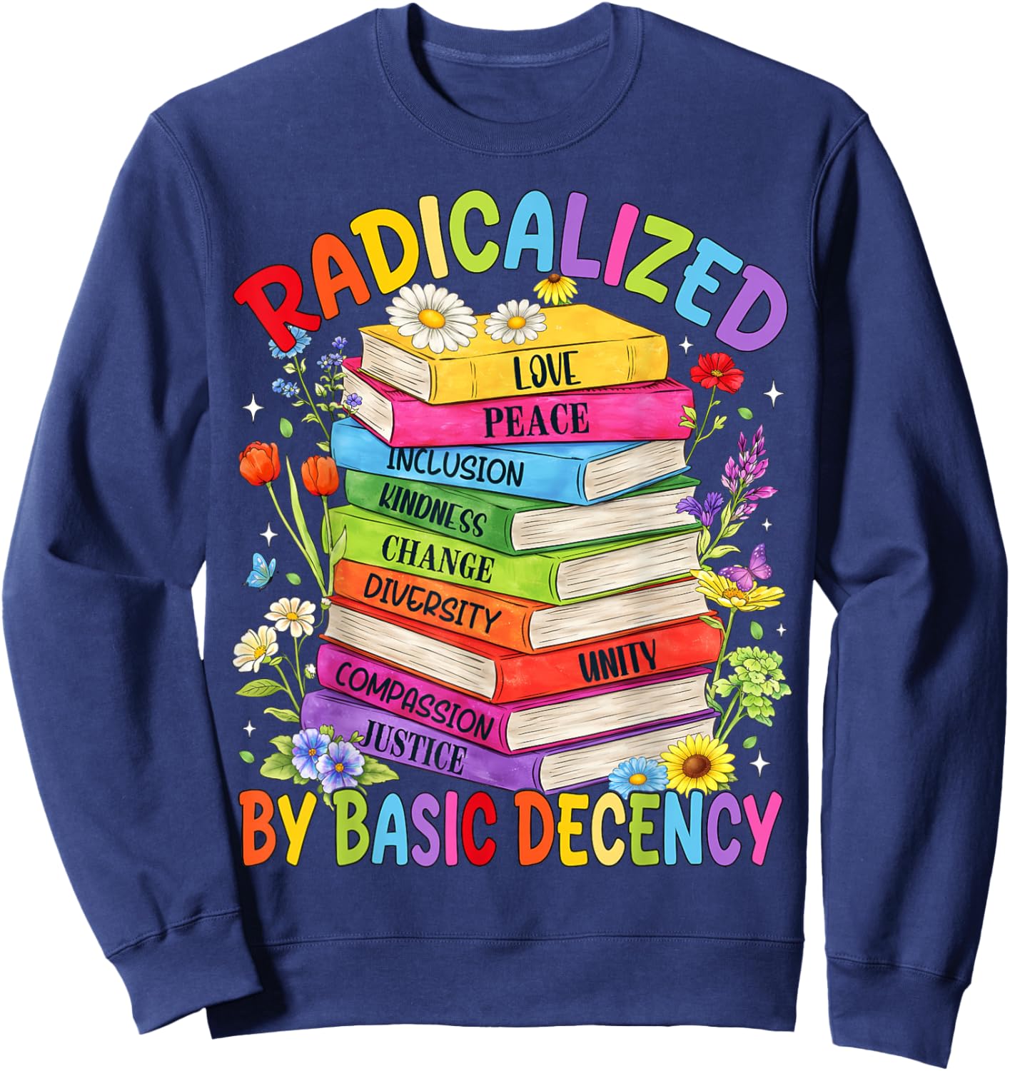 Book Flower Boho Radicalized By Basic Decency LGBT Men Women Sweatshirt - Sweatshirt | Navy
