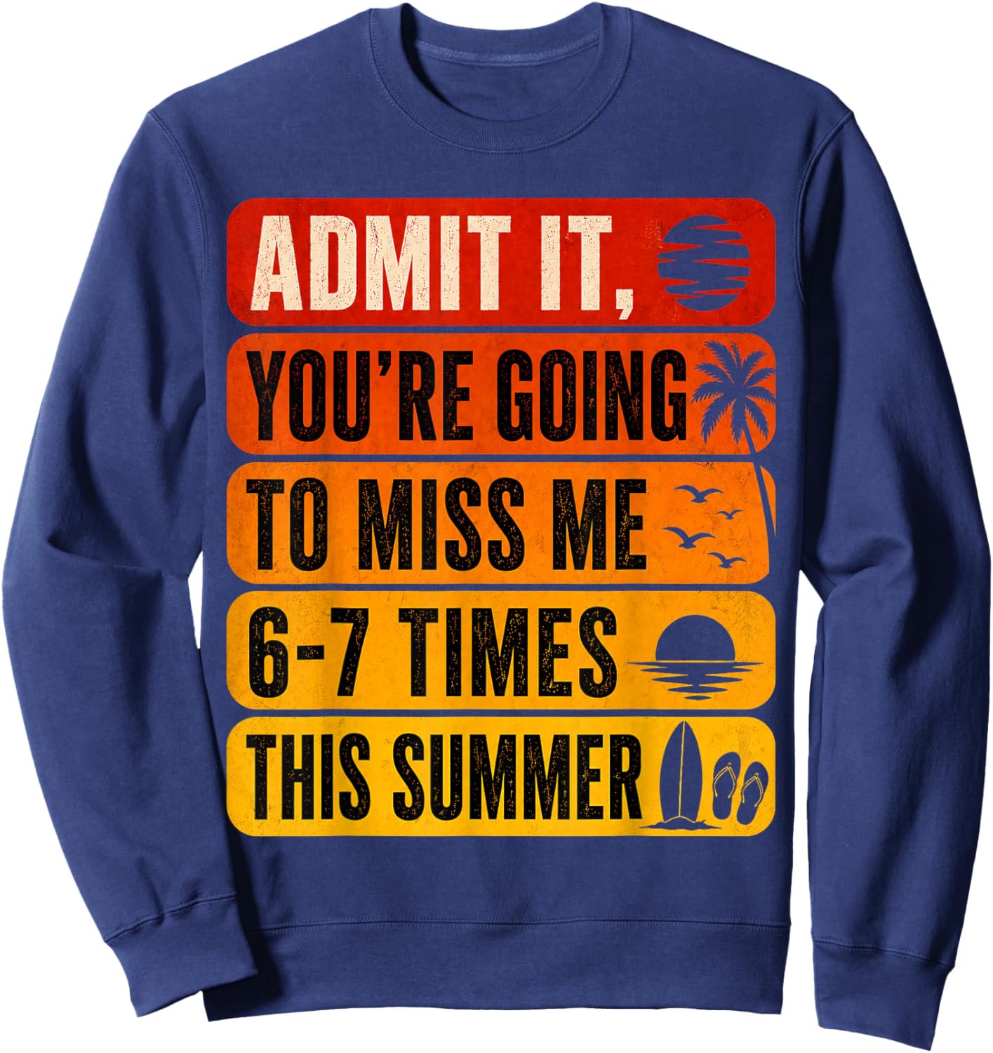 Admit It You're Gonna Miss Me 6 7 Funny Last Day of School Sweatshirt - Sweatshirt | Navy