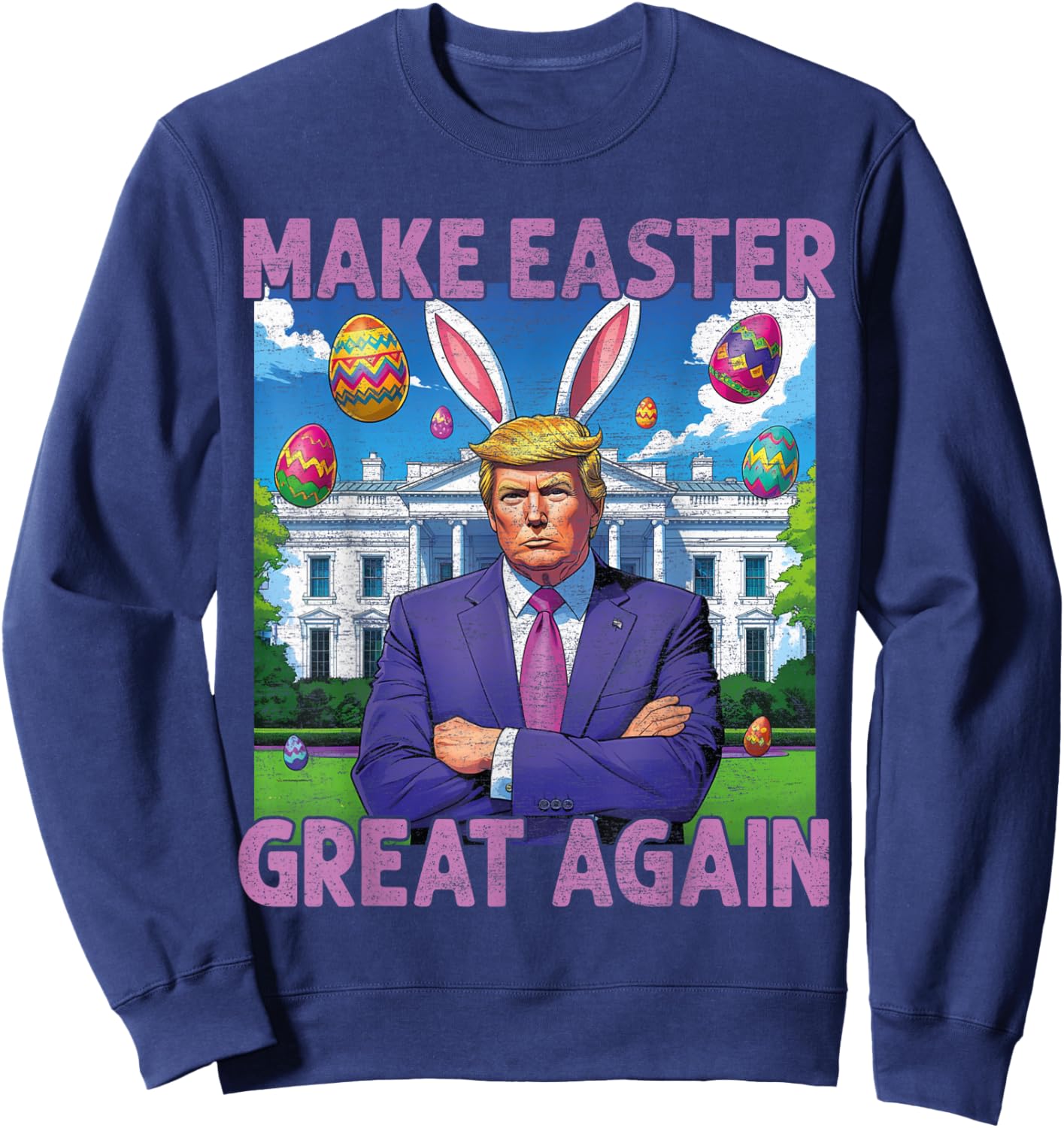 Make Easter Great Again Funny Trump Bunny Spring Hunt Eggs Sweatshirt - Sweatshirt | Navy