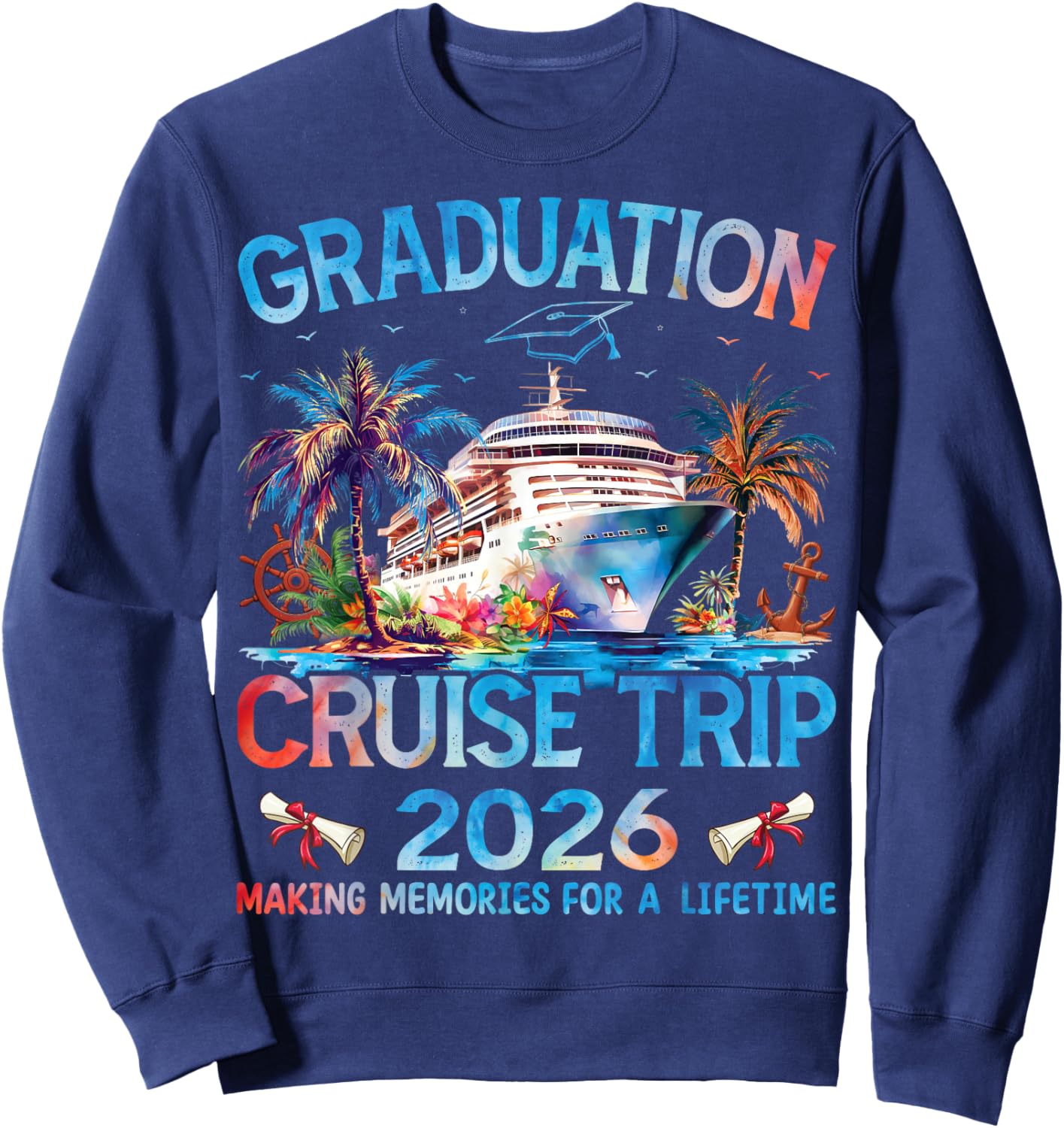 Class of 2026 Graduation Cruise Trip Senior Vacation Family Sweatshirt - Sweatshirt | Navy