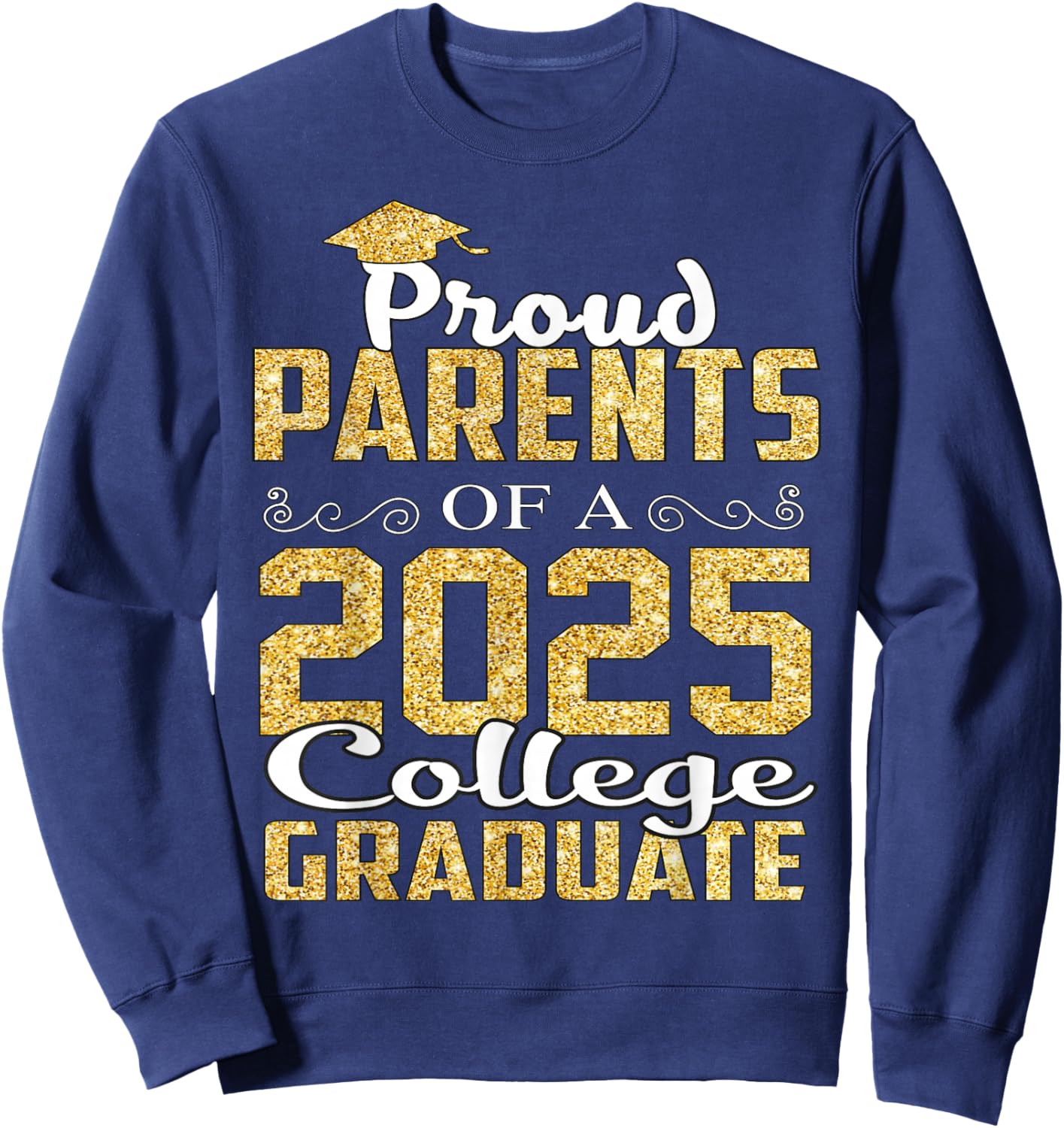 Proud Parents Of 2025 Graduate College Shirt Graduation Sweatshirt - Sweatshirt | Navy