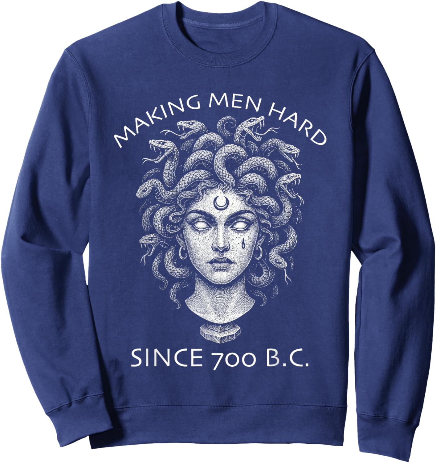 Making Men Hard Since 700 BC Funny Feminist Women's Medusa Sweatshirt - Sweatshirt | Navy