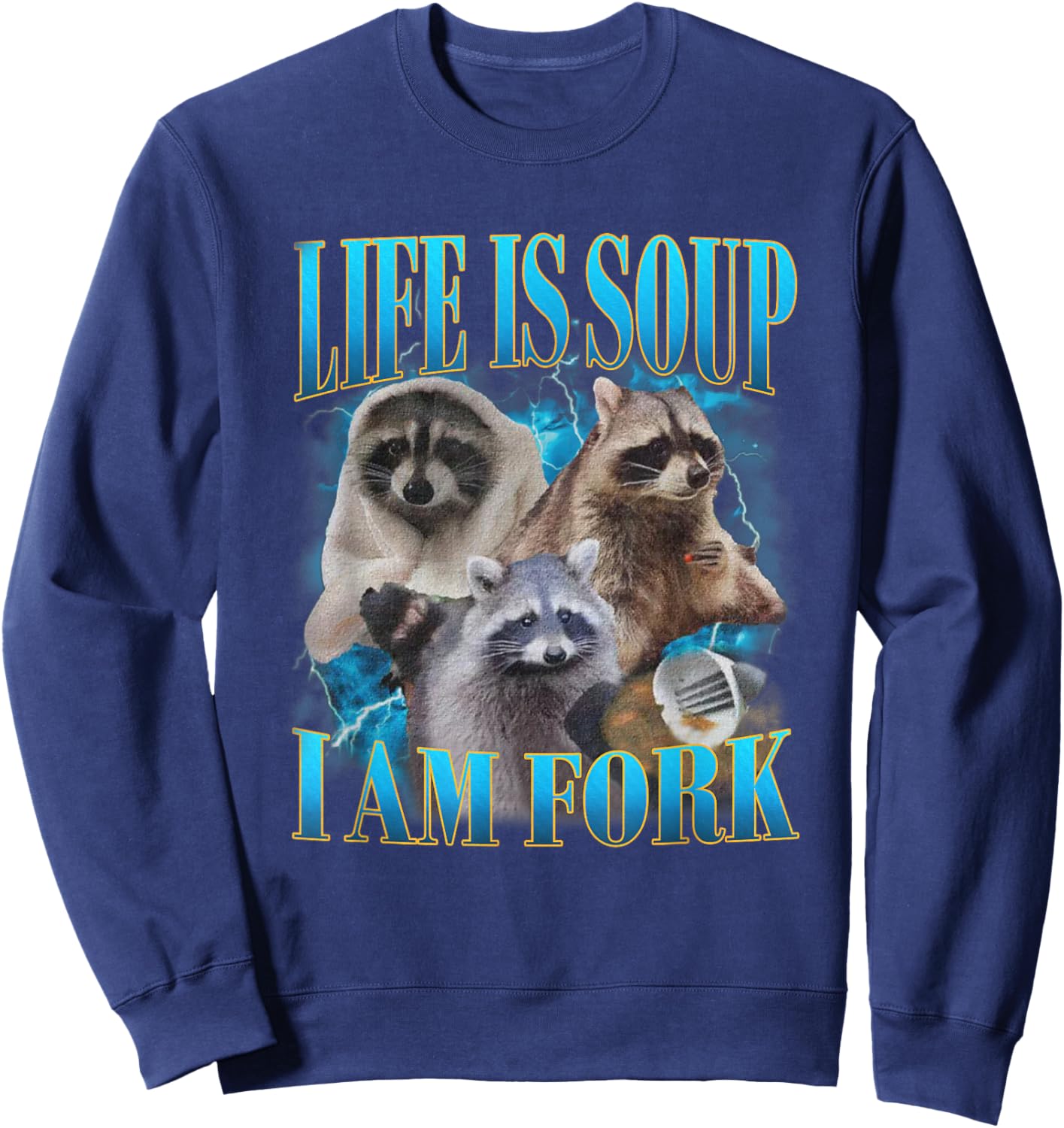 Funny Raccoon Life Is Soup I Am Fork Absurd Racoon Meme Sweatshirt - Sweatshirt | Navy