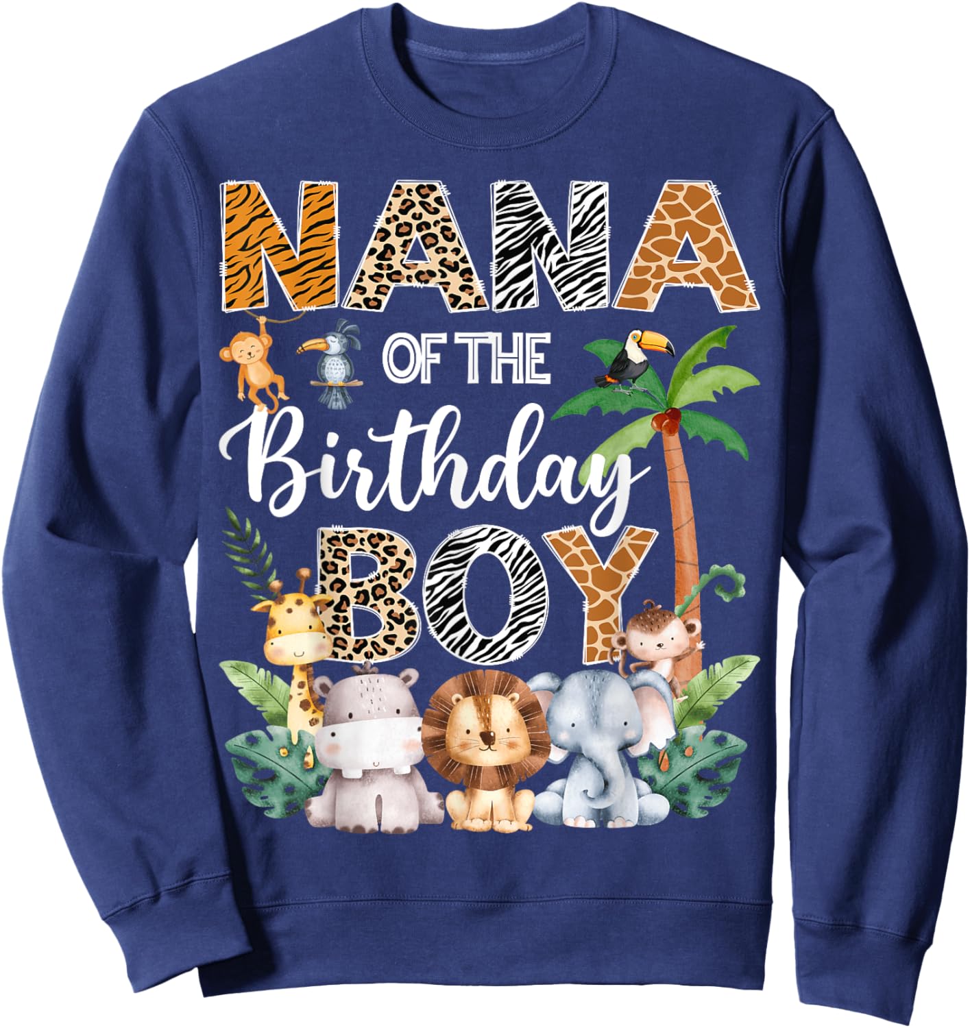 Nana Of The Birthday Boy Safari Jungle Bday Party Sweatshirt - Sweatshirt | Navy