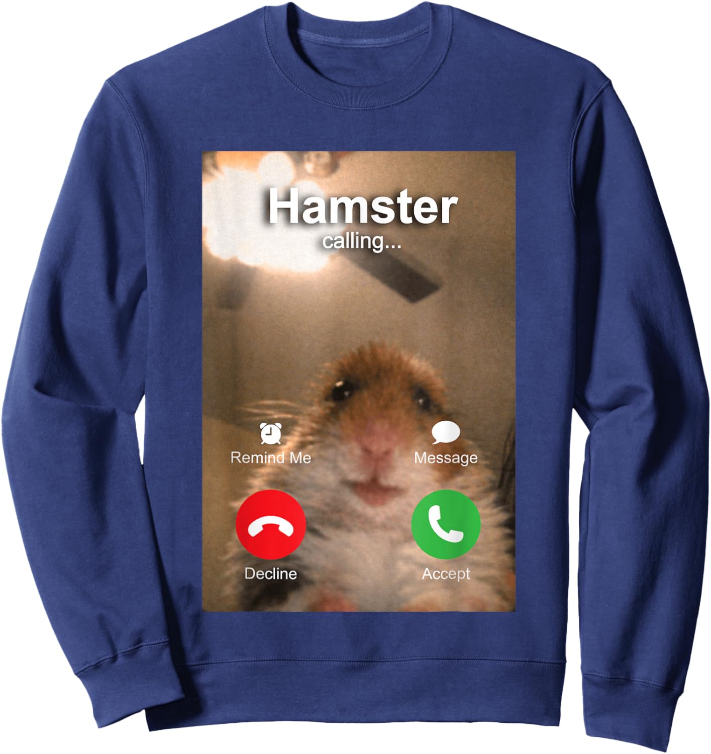 Dank Meme Hamster Staring Front Camera Hamster Calling Sweatshirt - Sweatshirt | Navy