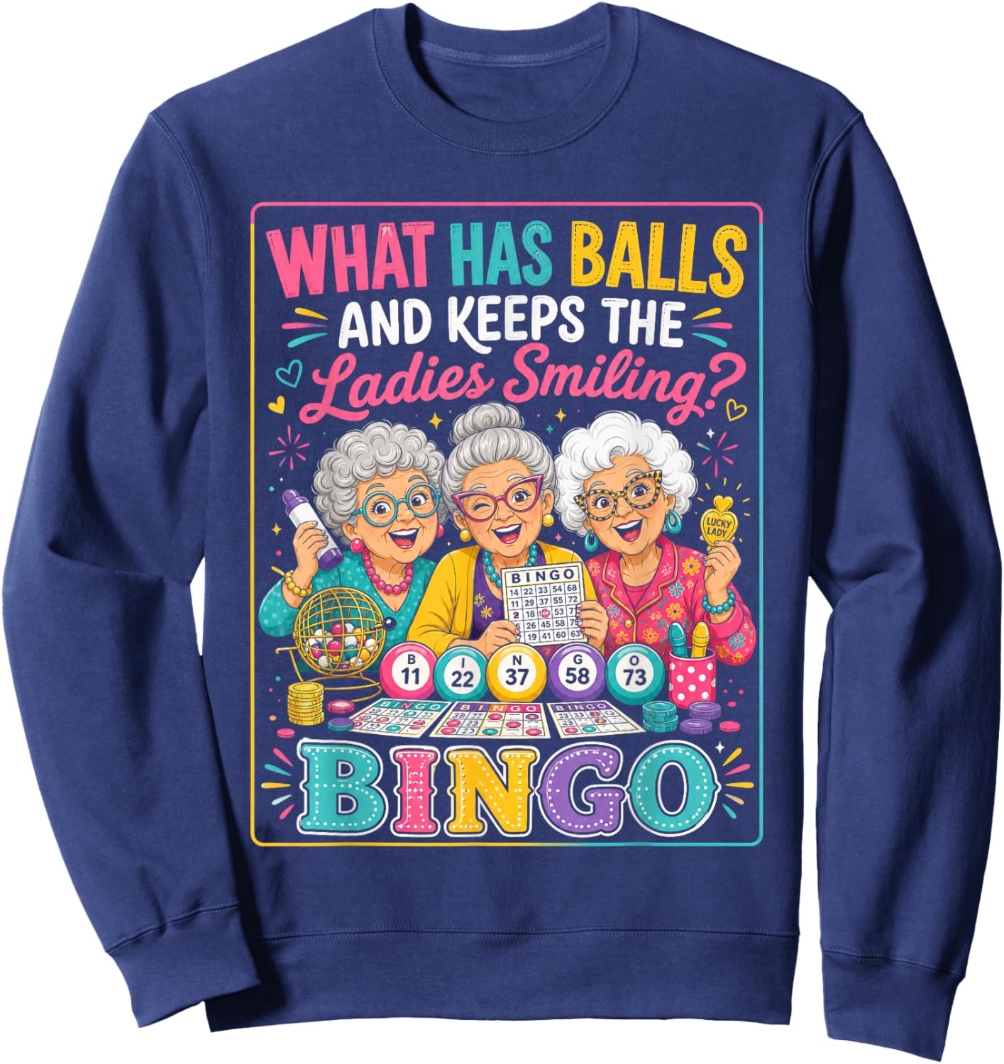 Bingo Player What Has Balls & Keeps The Ladies Smiling Bingo Sweatshirt - Sweatshirt | Navy