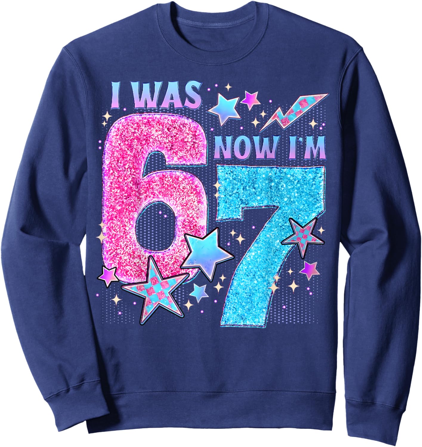 I was 6 Now I'm 7 Year Old Birthday Six Seven Meme Kids Sweatshirt - Sweatshirt | Navy