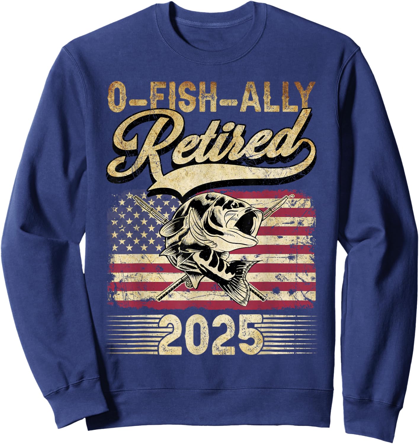 Oh Fish Ally Retired 2025 Funny Fishing Retirement Gifts Men Sweatshirt - Sweatshirt | Navy
