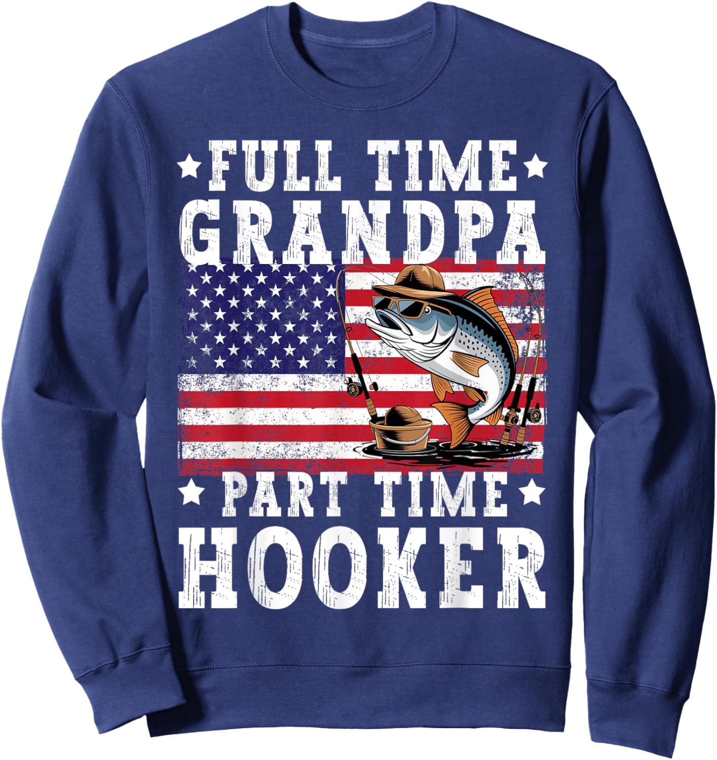 Full Time Grandpa Part Time Hooker Funny Fishing Fisherman Sweatshirt - Sweatshirt | Navy