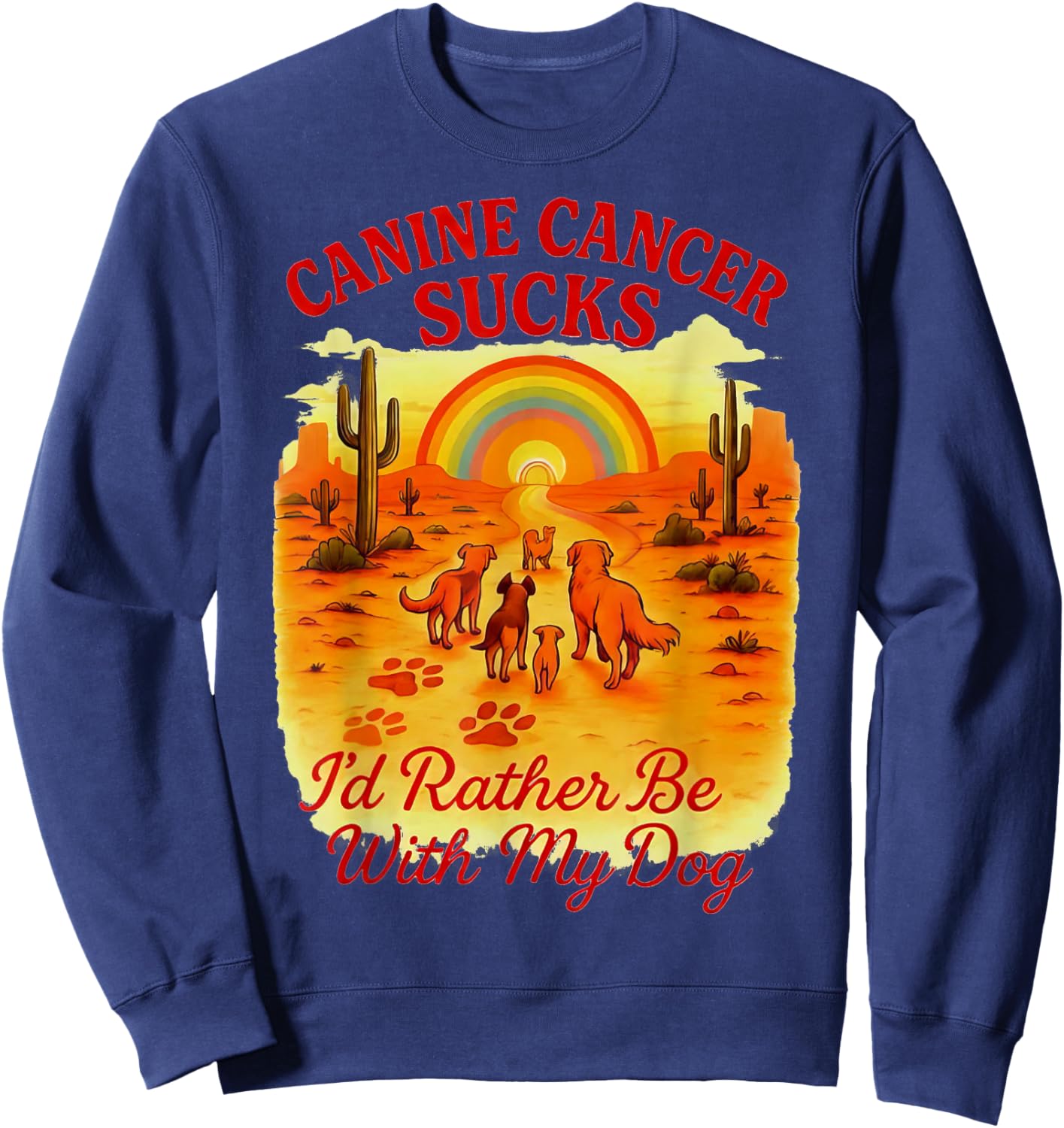 Canine Cancer Sucks Rather Be Dog Sweatshirt - Sweatshirt | Navy