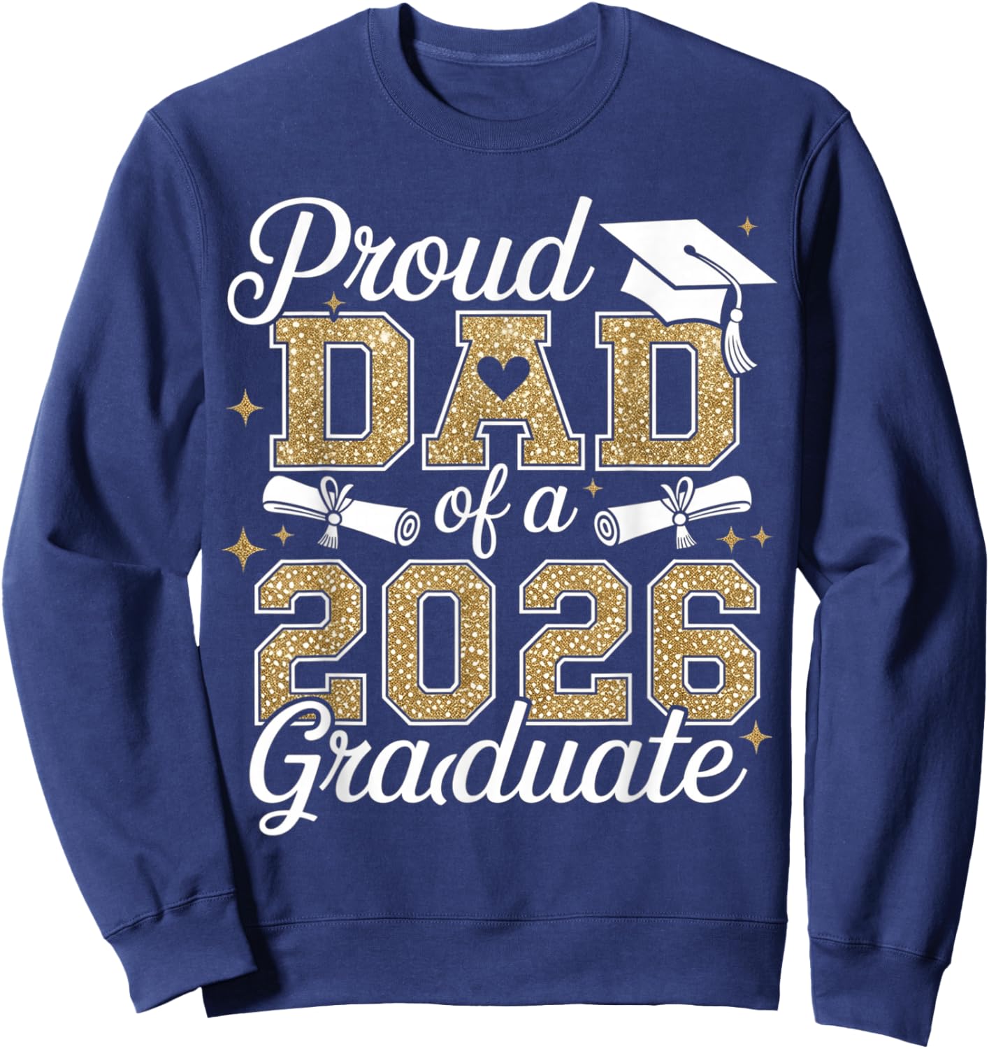 Heart Proud Dad of A 2026 Graduate Senior Grad Family Sweatshirt - Sweatshirt | Navy