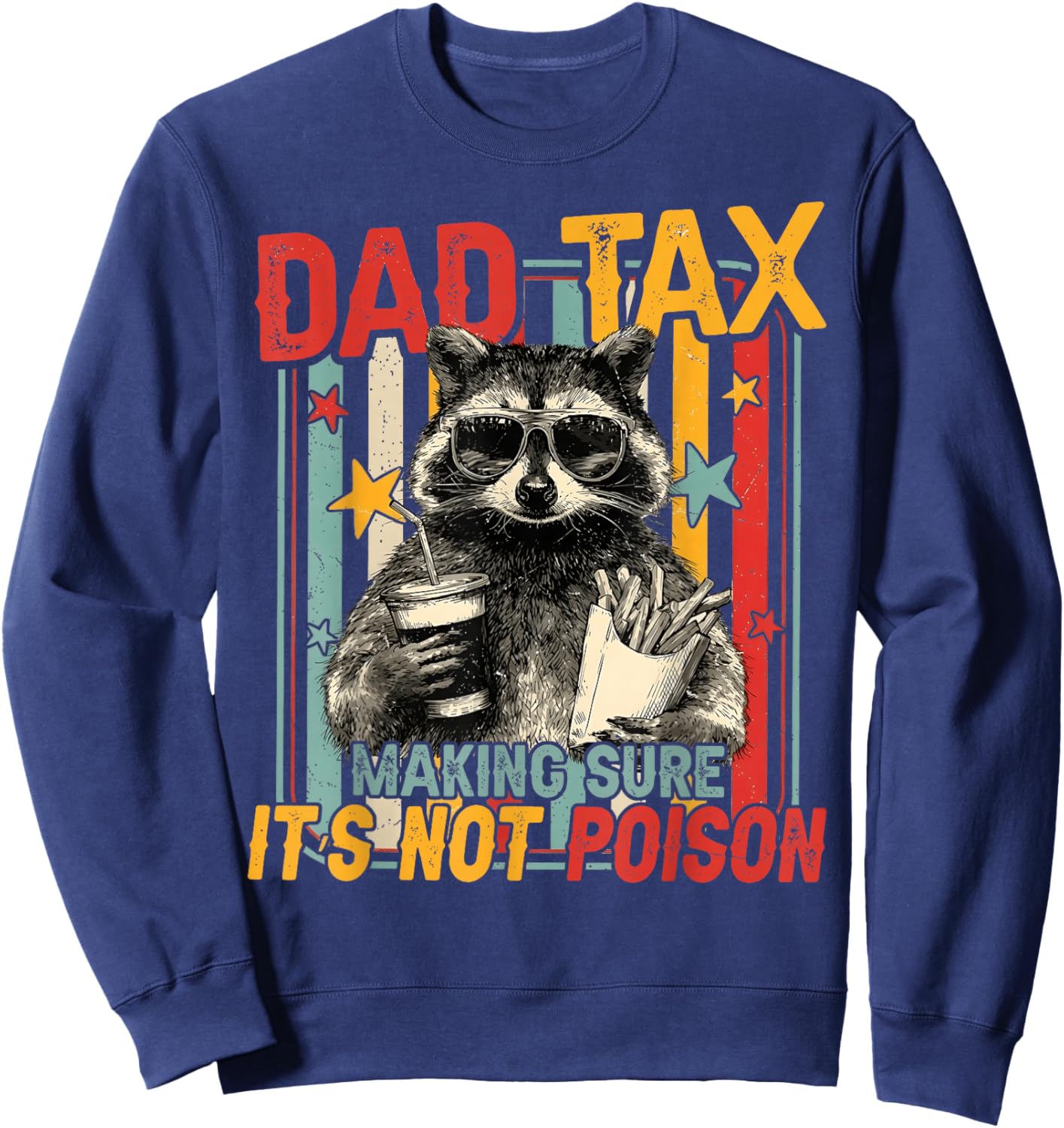Funny Dad Tax Raccoon Making Sure Its Not Poison Men Sweatshirt - Sweatshirt | Navy