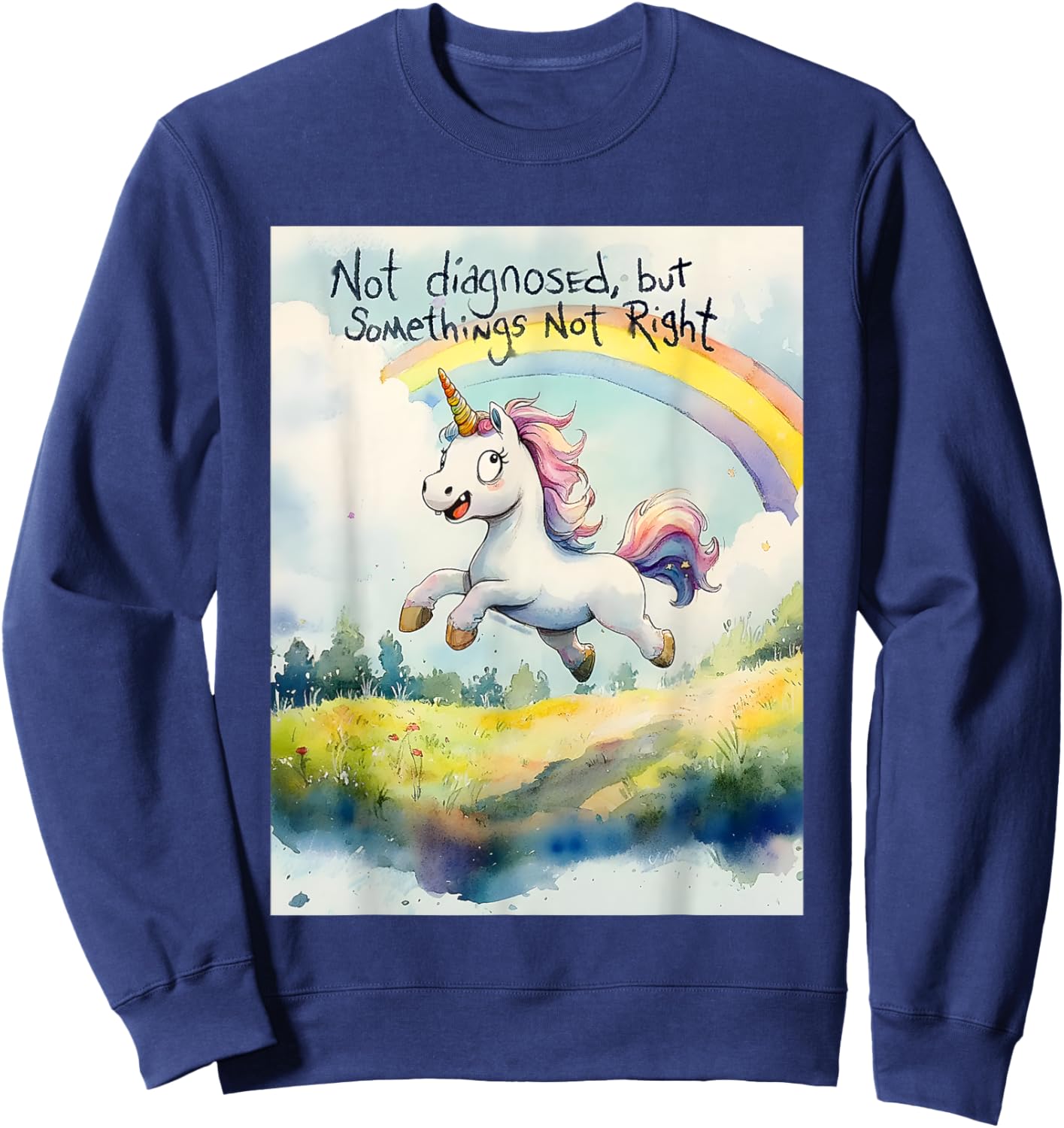 Unicorn Not Diagnosed But Something's Not Right Sweatshirt - Sweatshirt | Navy