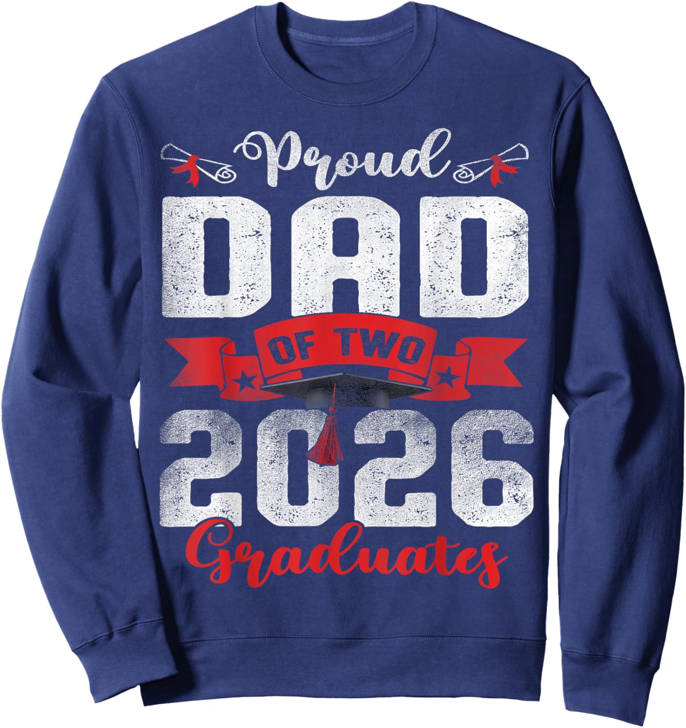 Proud Dad of Two Class of 2026 Graduates Twins Graduation Sweatshirt - Sweatshirt | Navy