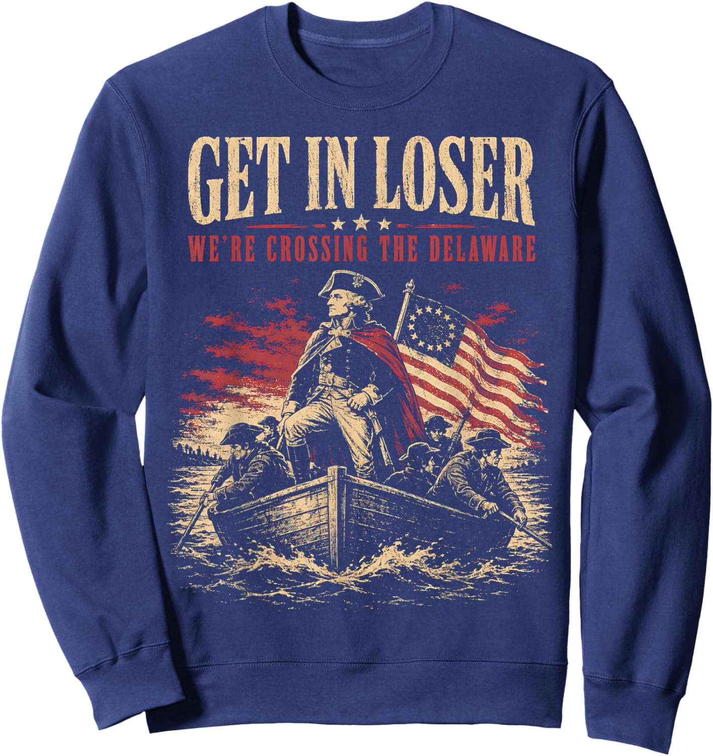 Get in Loser were Crossing The Delaware Funny Washington Sweatshirt - Sweatshirt | Navy