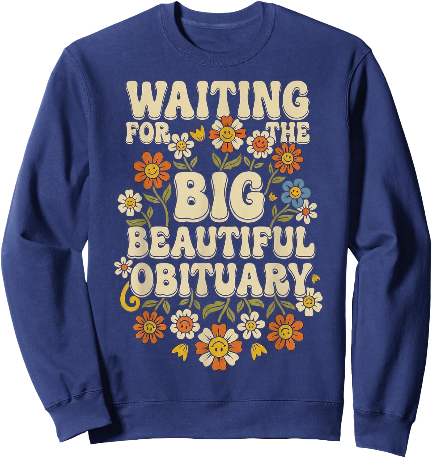 Waiting for The Big Beautiful Obituary Sweatshirt - Sweatshirt | Navy