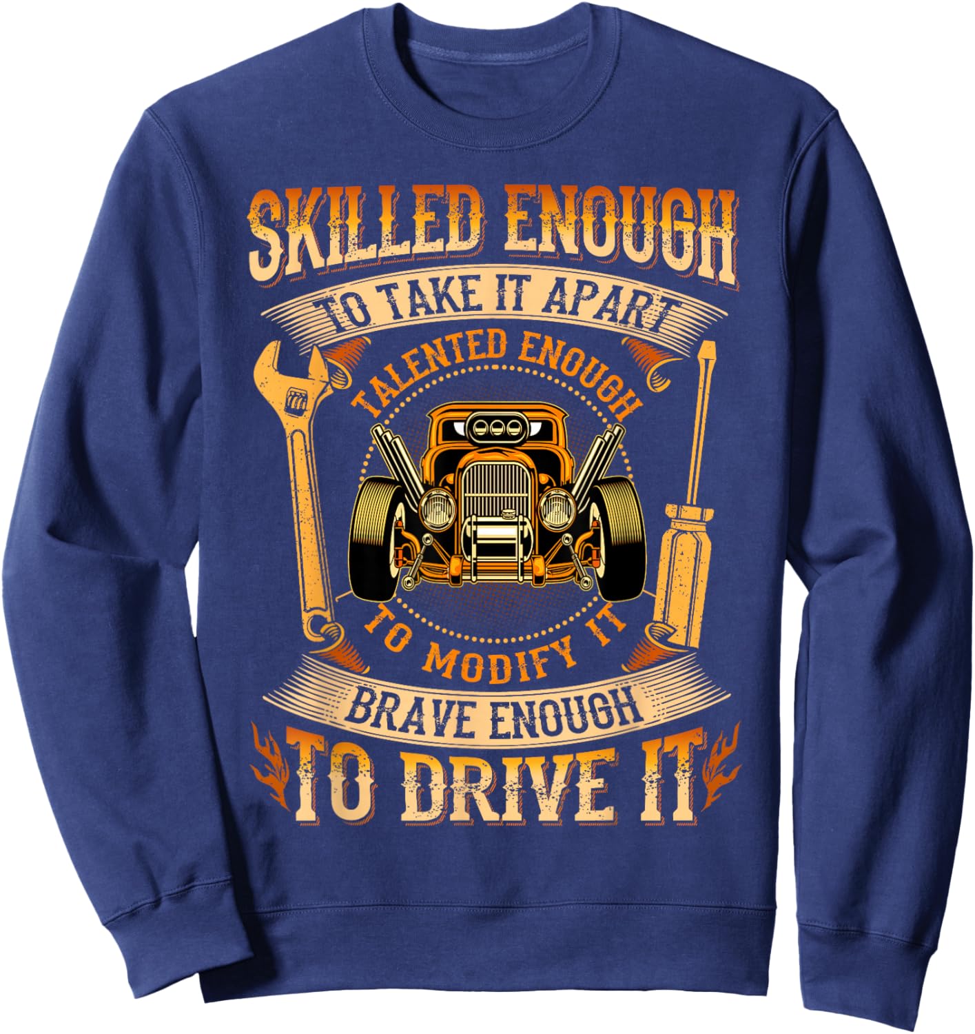 Skilled Enough To Take It Apart Brave Enough To Drive It Sweatshirt - Sweatshirt | Navy